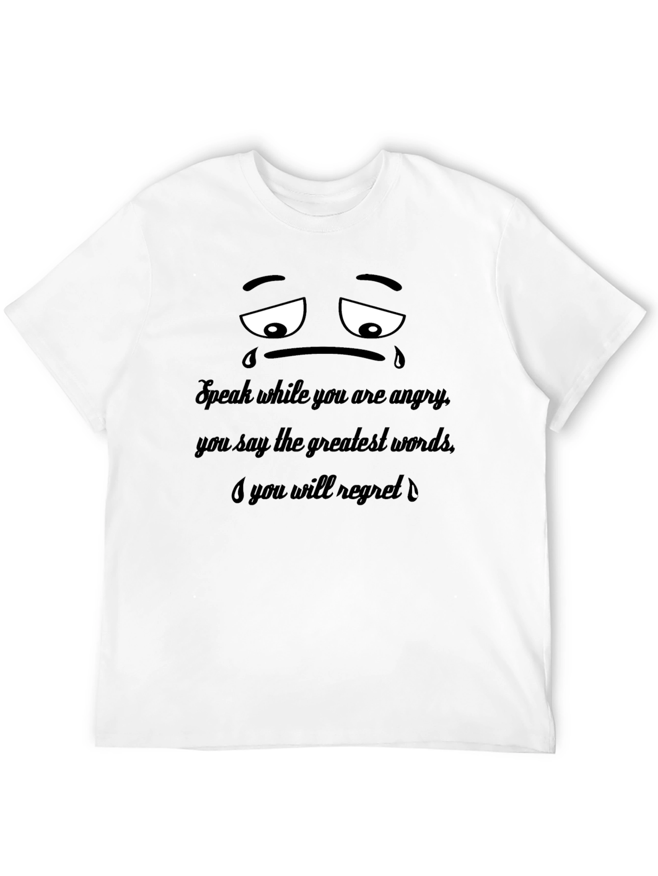 Sad Face T-Shirt: Speak When Angry