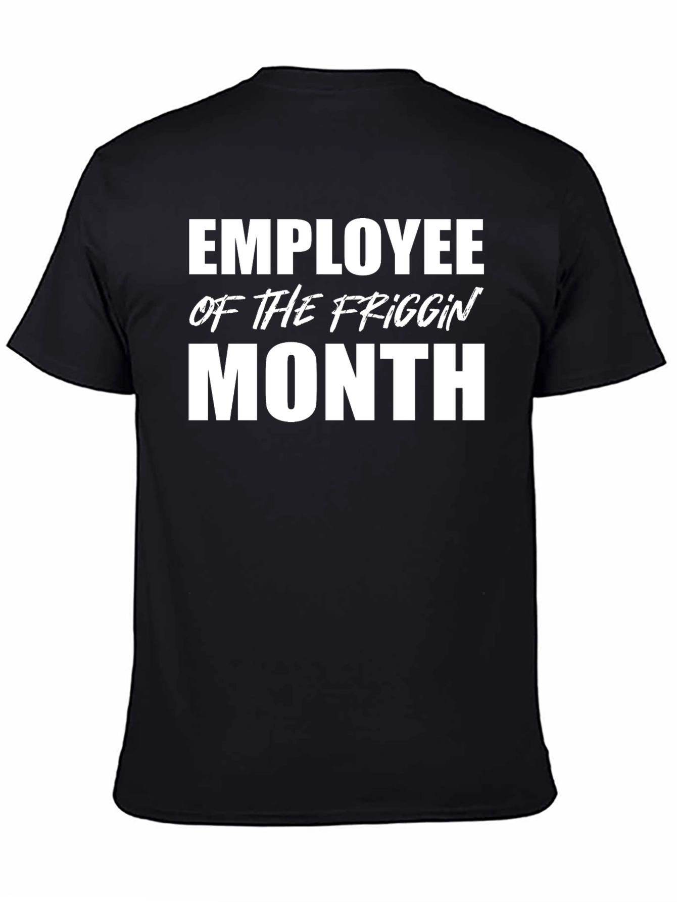 Employee of the Friggin Month Black T-Shirt