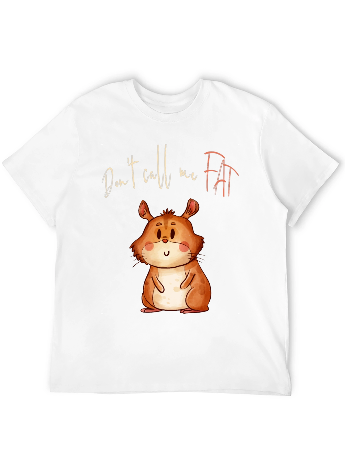 Funny Hamster T-Shirt - Dont Call Me Fat!