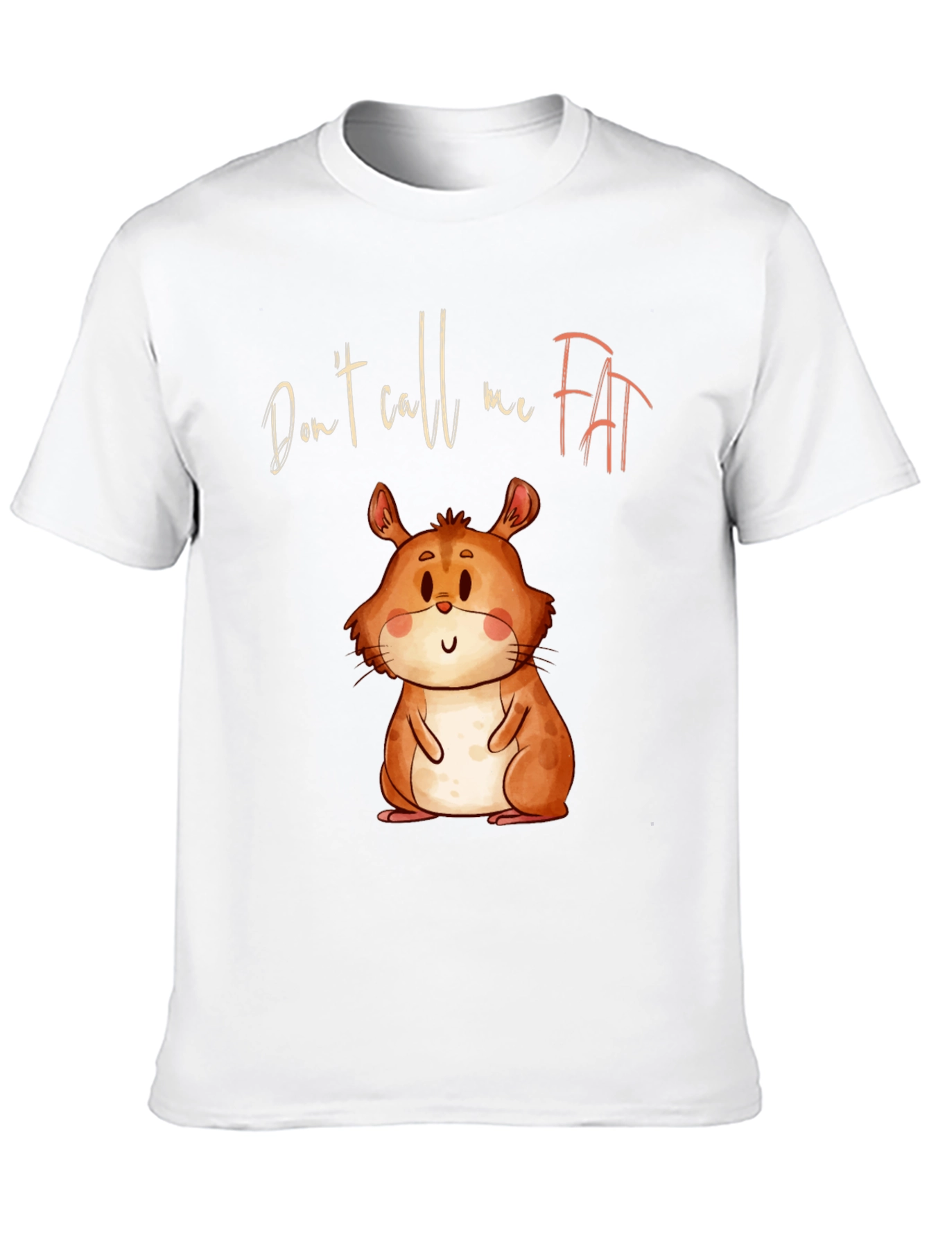 Funny Hamster T-Shirt - Dont Call Me Fat!