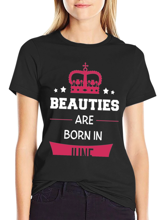 Beauties Born In June T-Shirt