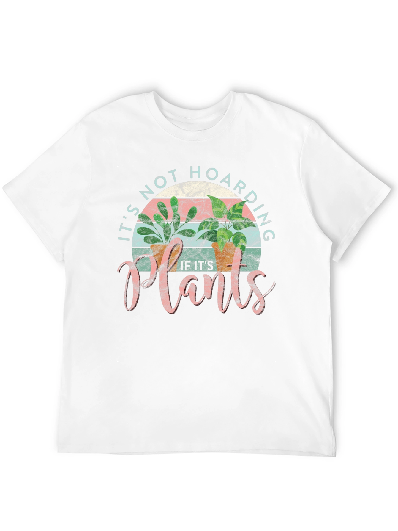 Plant Lover T-Shirt: Its Not Hoarding