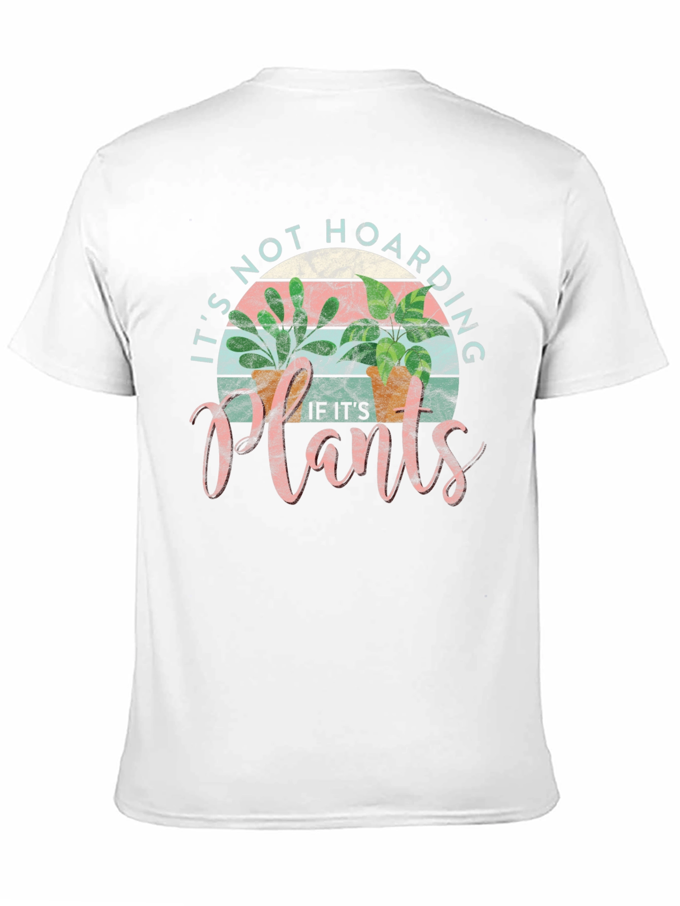 Plant Lover T-Shirt: Its Not Hoarding