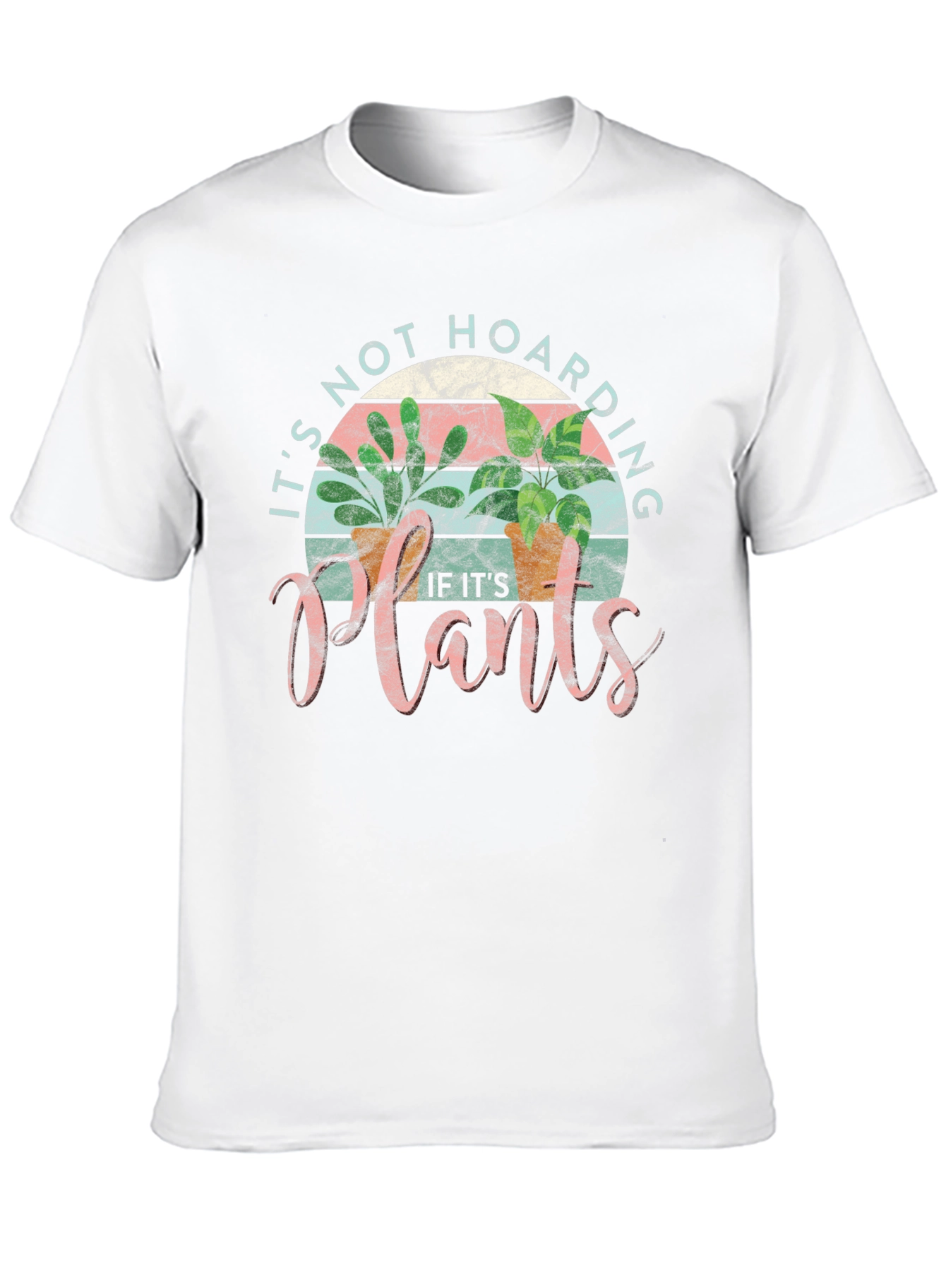 Plant Lover T-Shirt: Its Not Hoarding