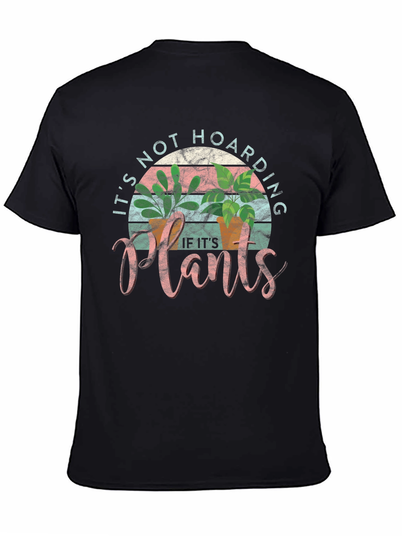 Plant Lover T-Shirt: Its Not Hoarding