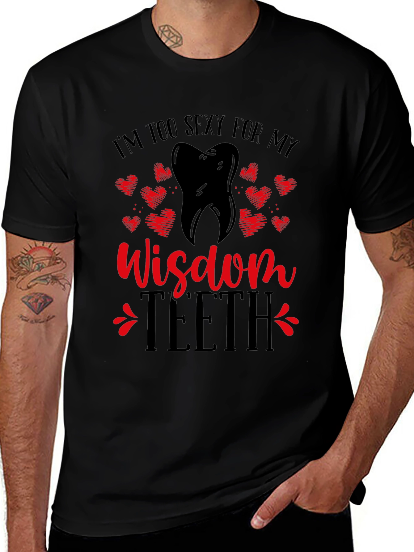 Funny Wisdom Teeth T-Shirt - Im Too Sexy