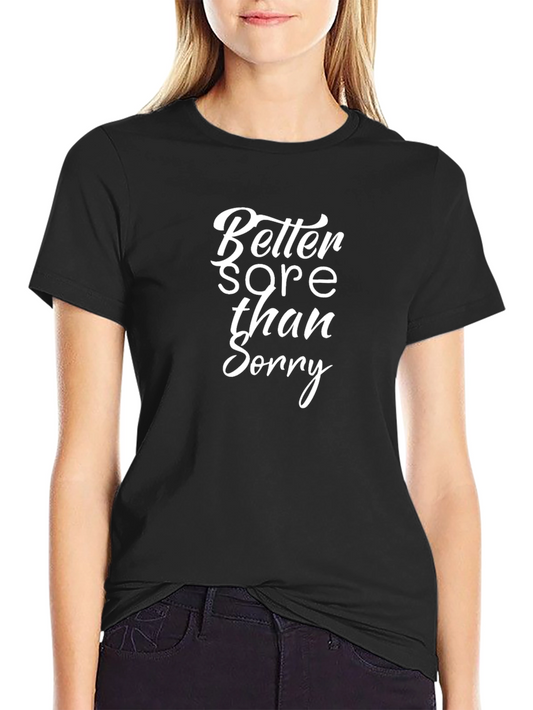 Better Sore Than Sorry Black T-Shirt
