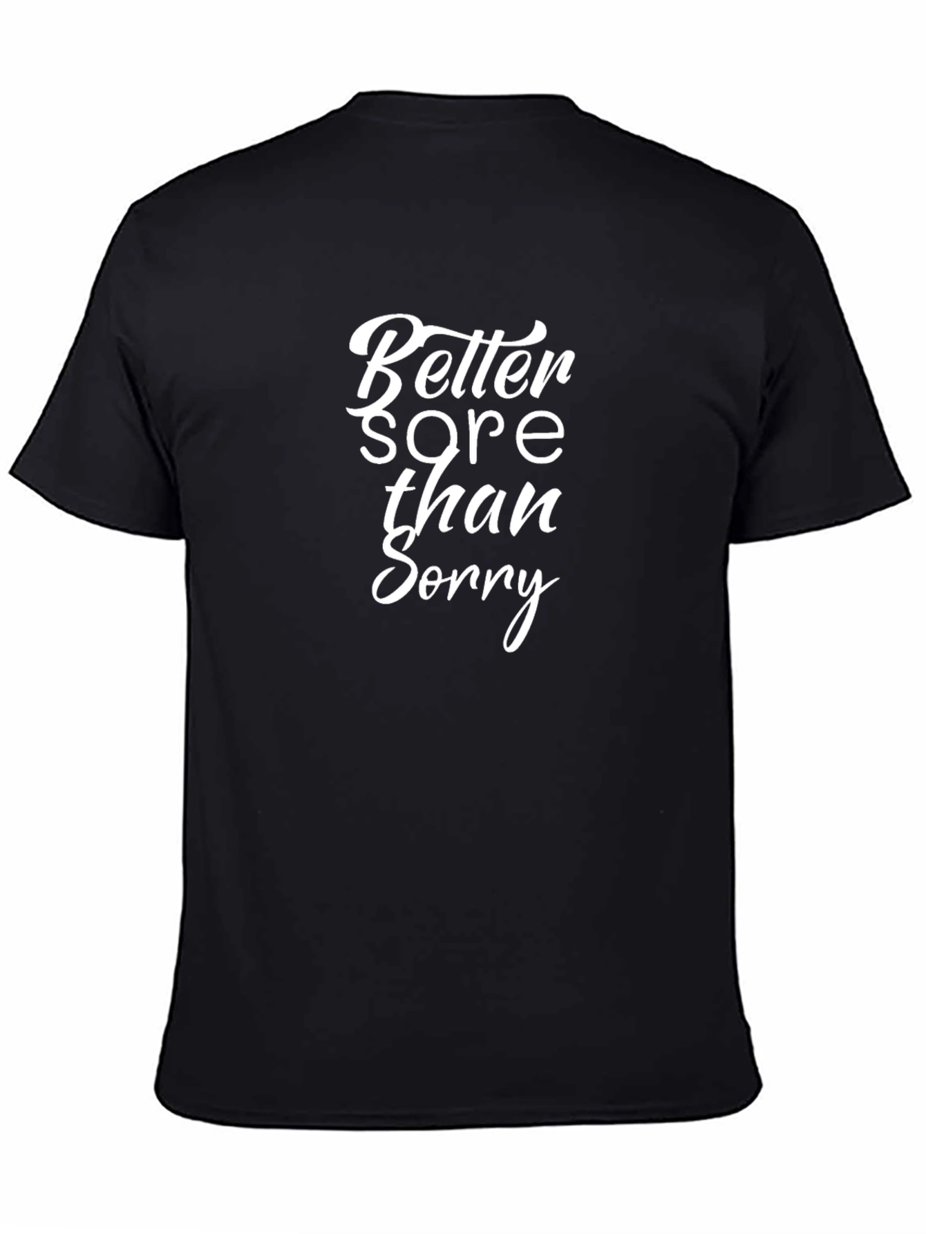 Better Sore Than Sorry Black T-Shirt