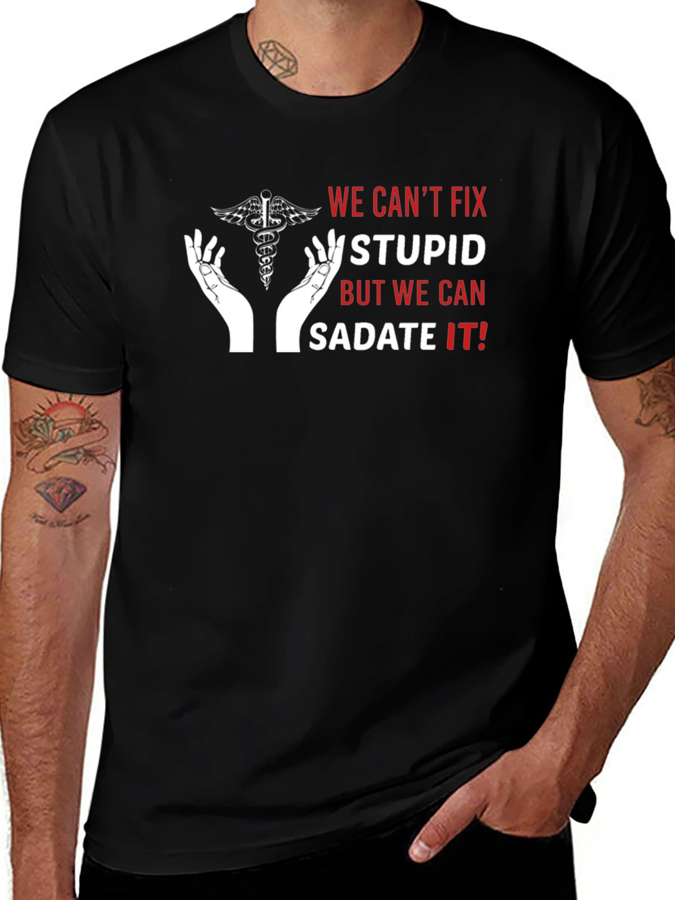 Funny Medical T-Shirt - Sedate the Stupid!