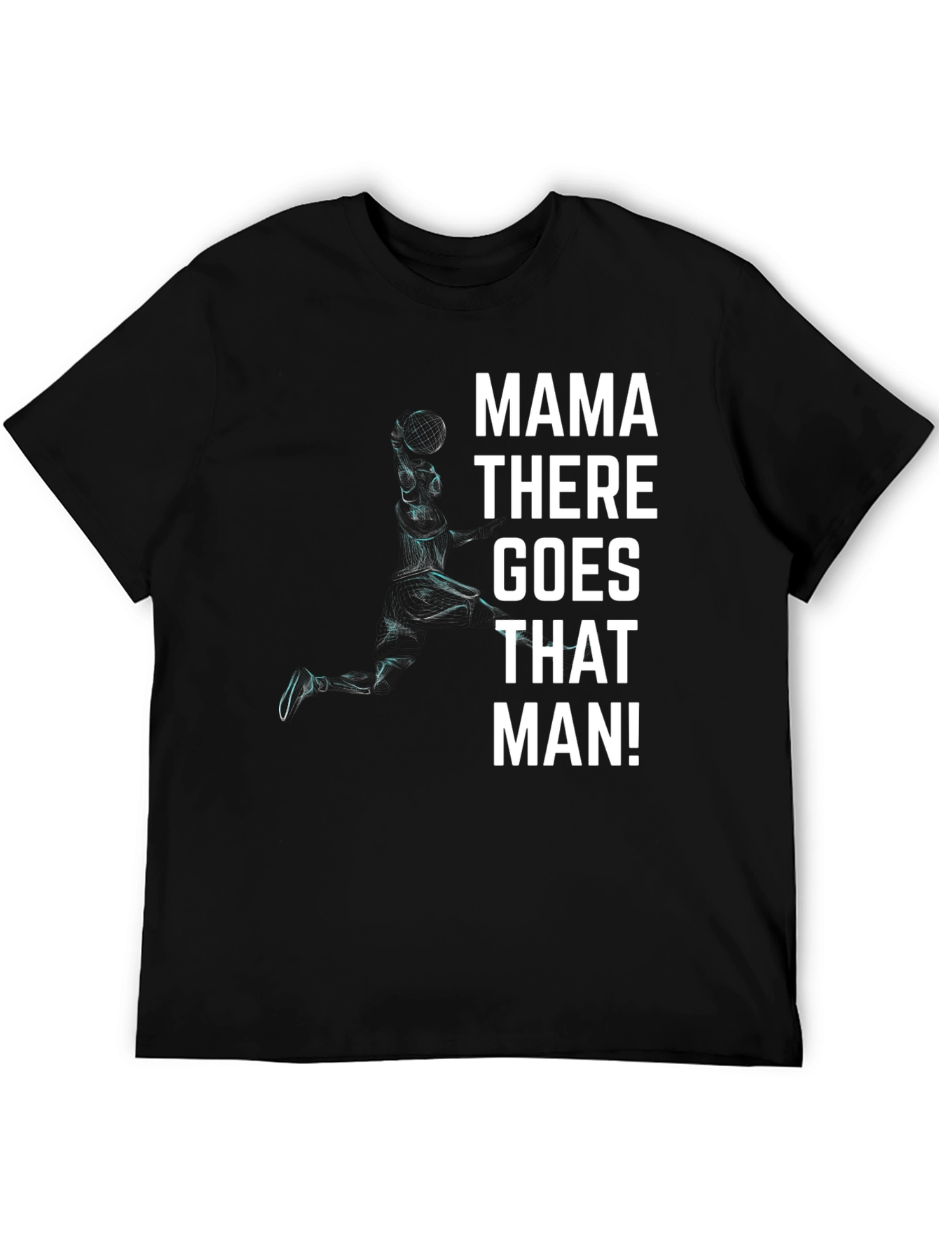 Mama There Goes That Man! Black T-Shirt