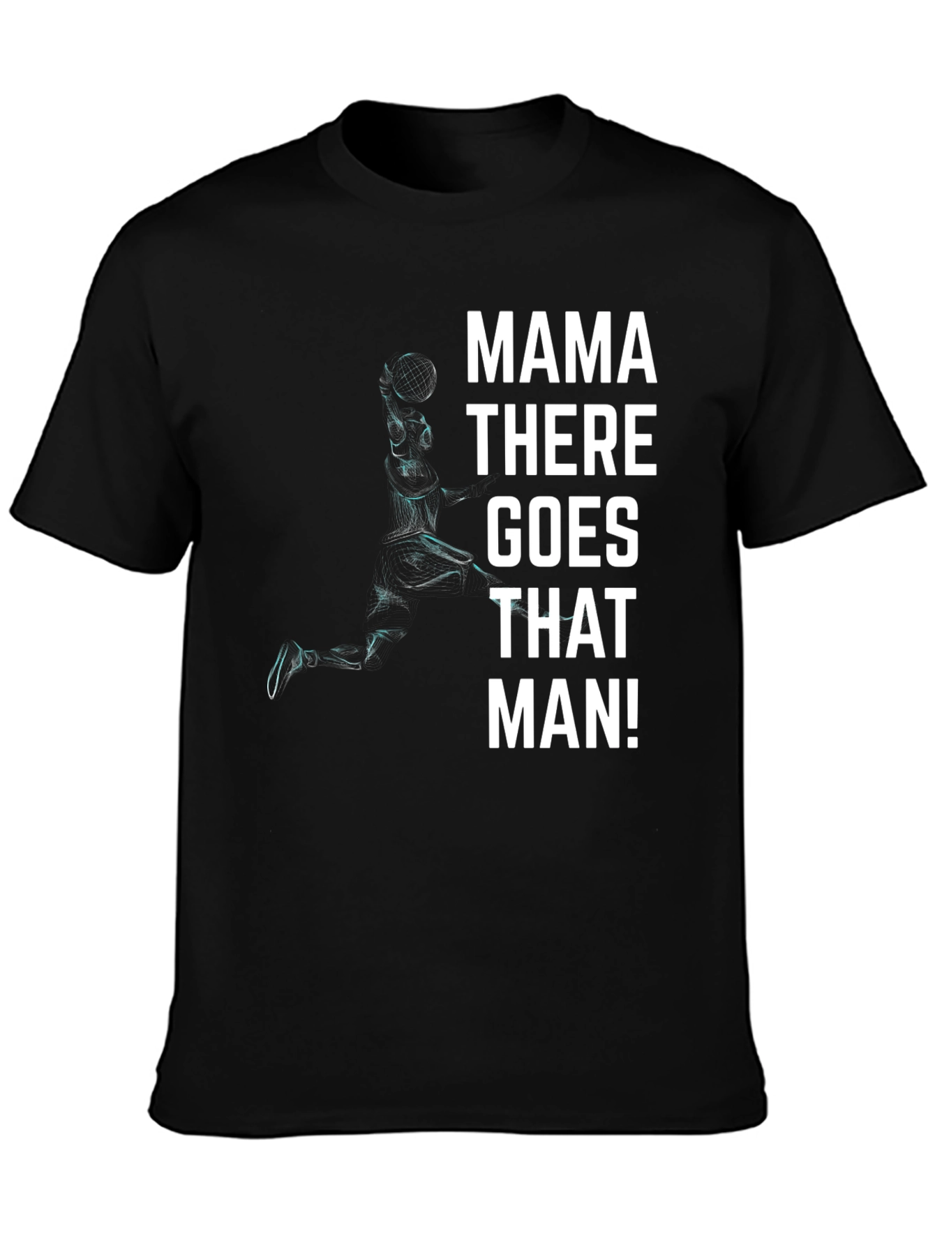 Mama There Goes That Man! Black T-Shirt