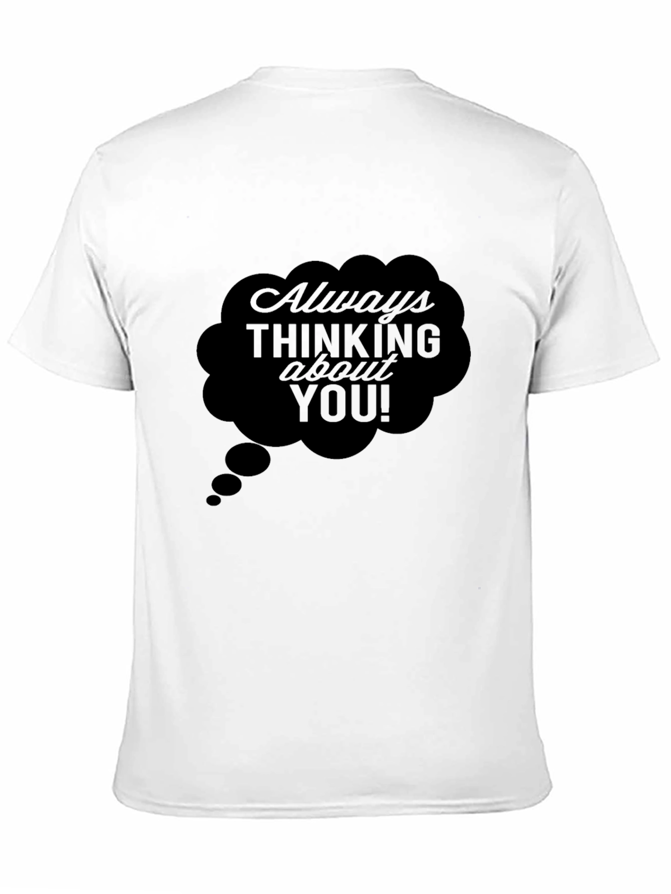 Always Thinking About You! Black T-Shirt