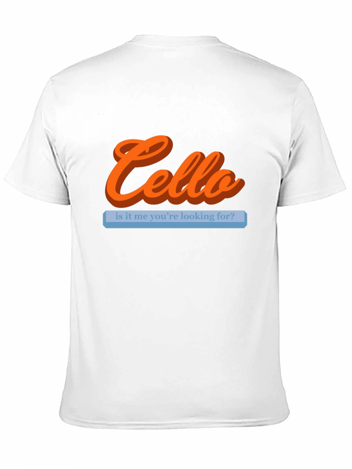 Cello Is It Me Youre Looking For T-Shirt