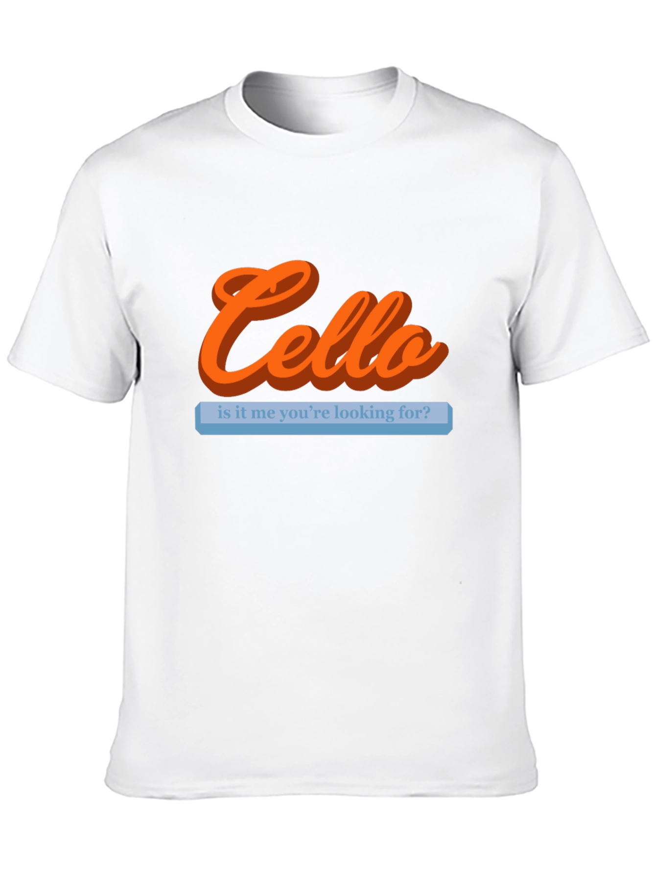 Cello Is It Me Youre Looking For T-Shirt