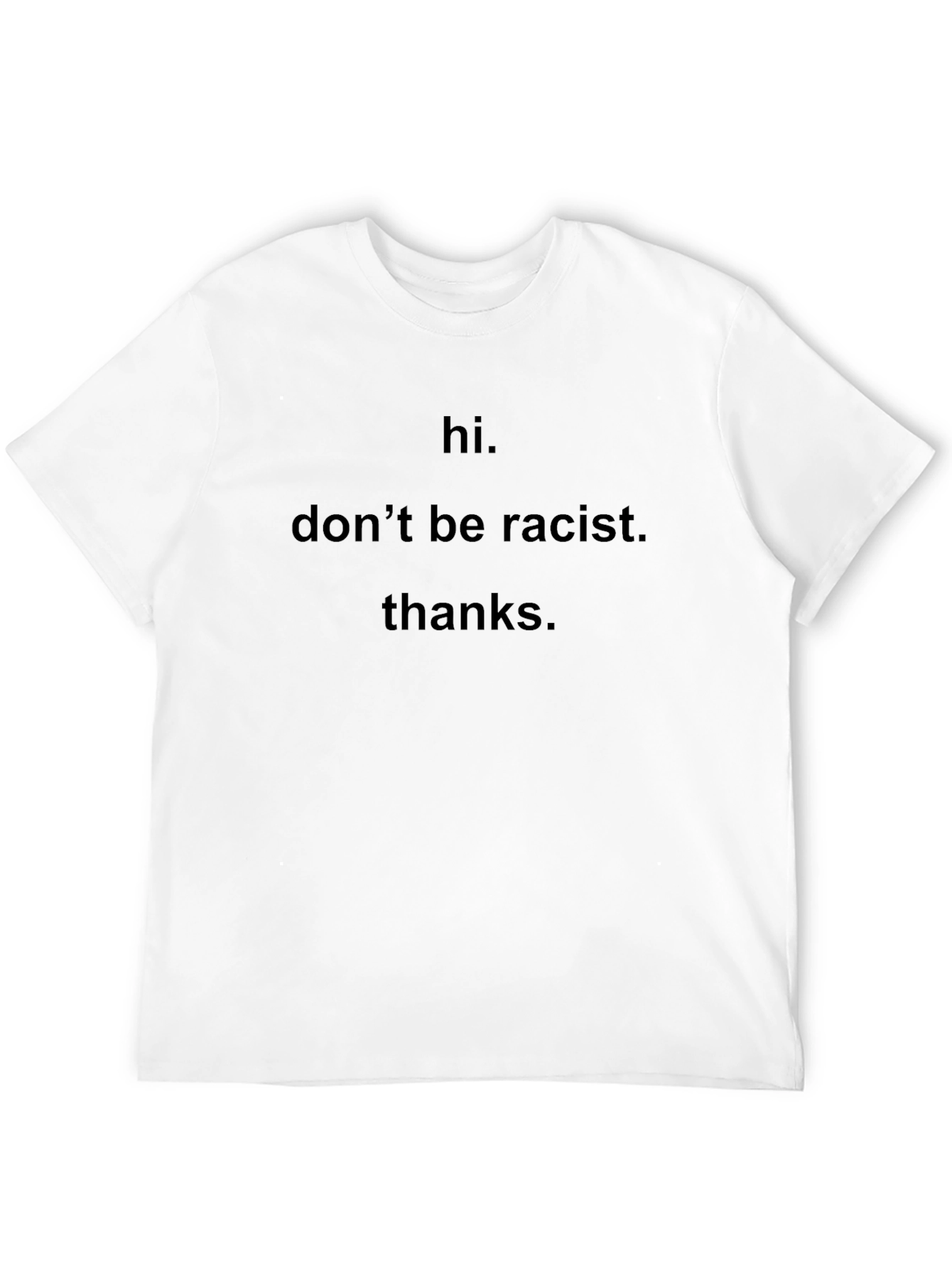 Hi Dont Be Racist Thanks Crew Neck Tee