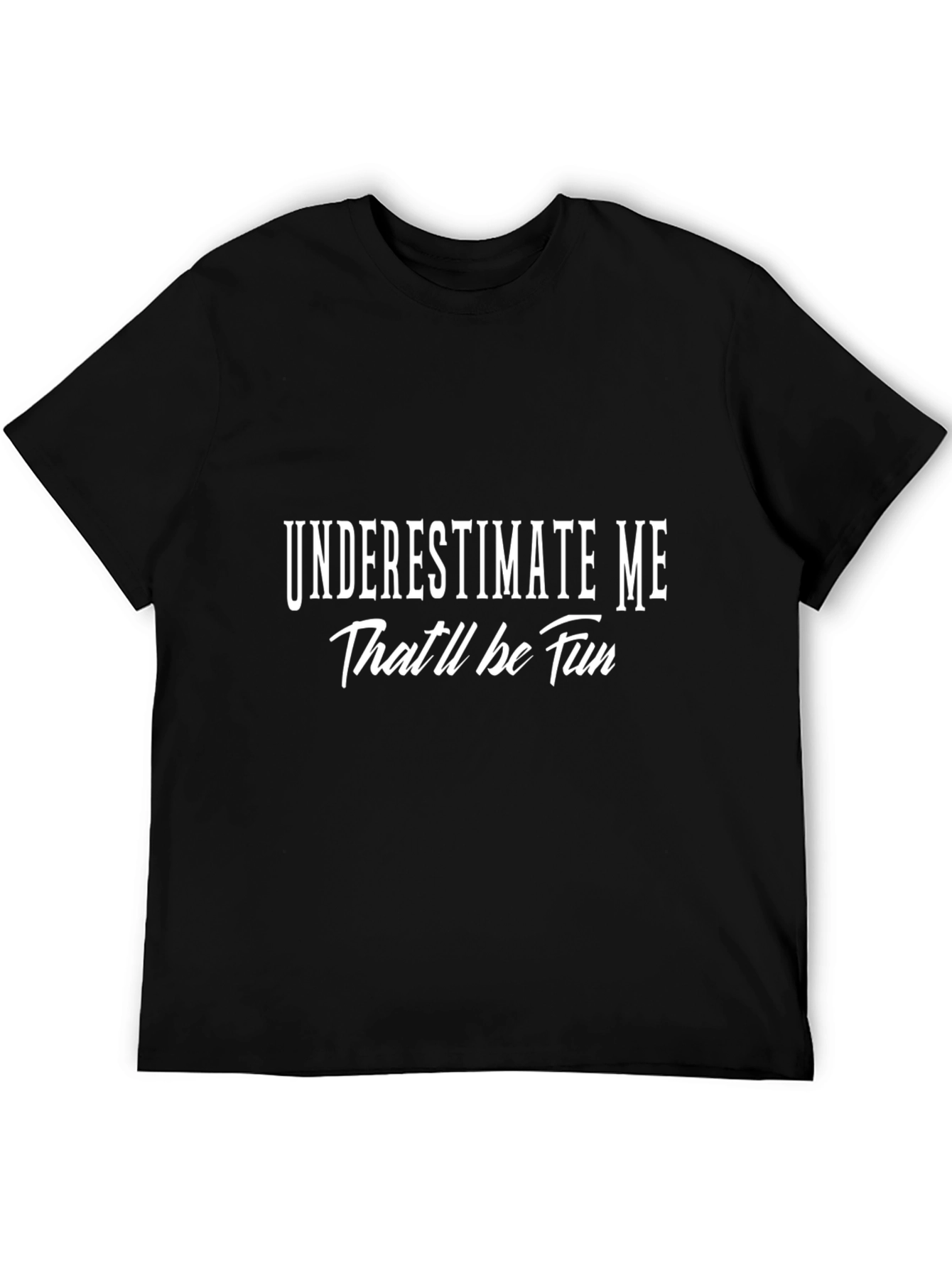 Underestimate Me Funny Black T-Shirt