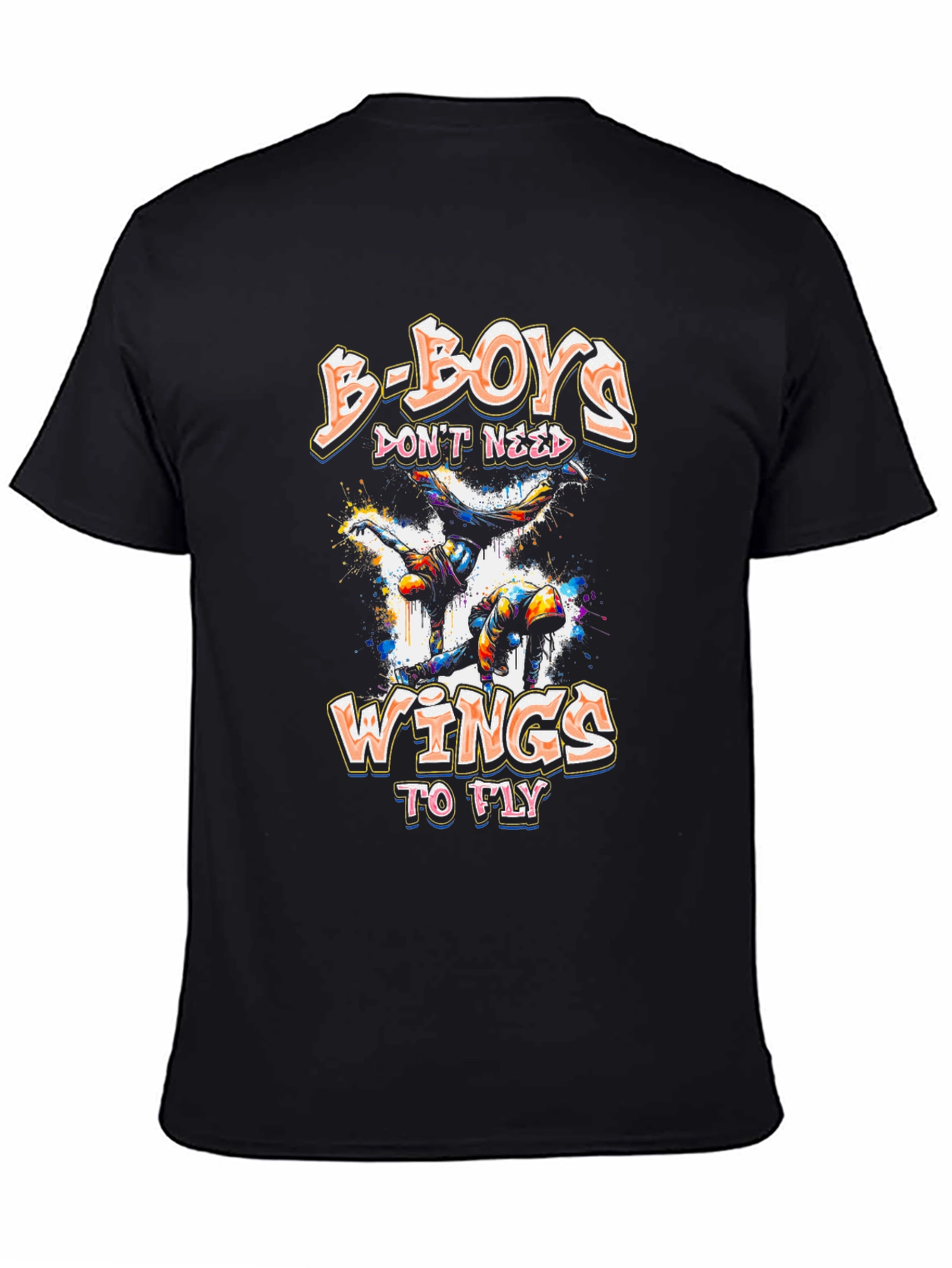 B-Boys Dont Need Wings to Fly Graphic Tee