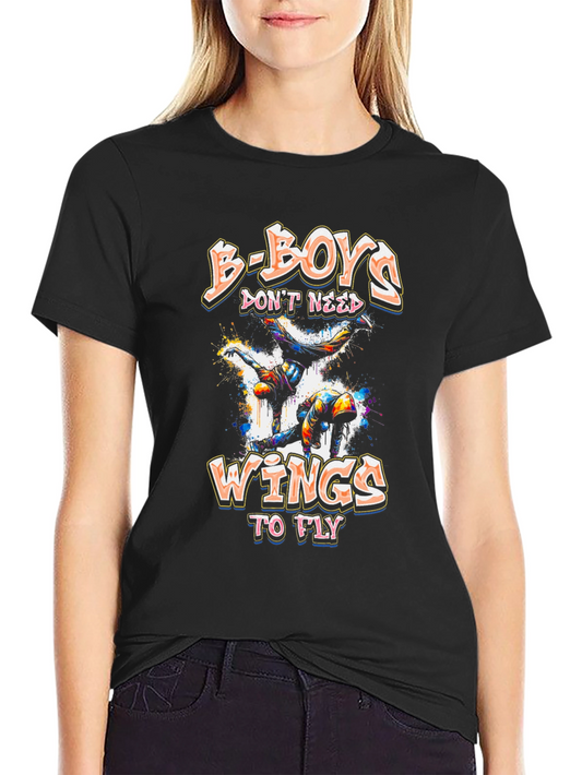B-Boys Dont Need Wings to Fly Graphic Tee