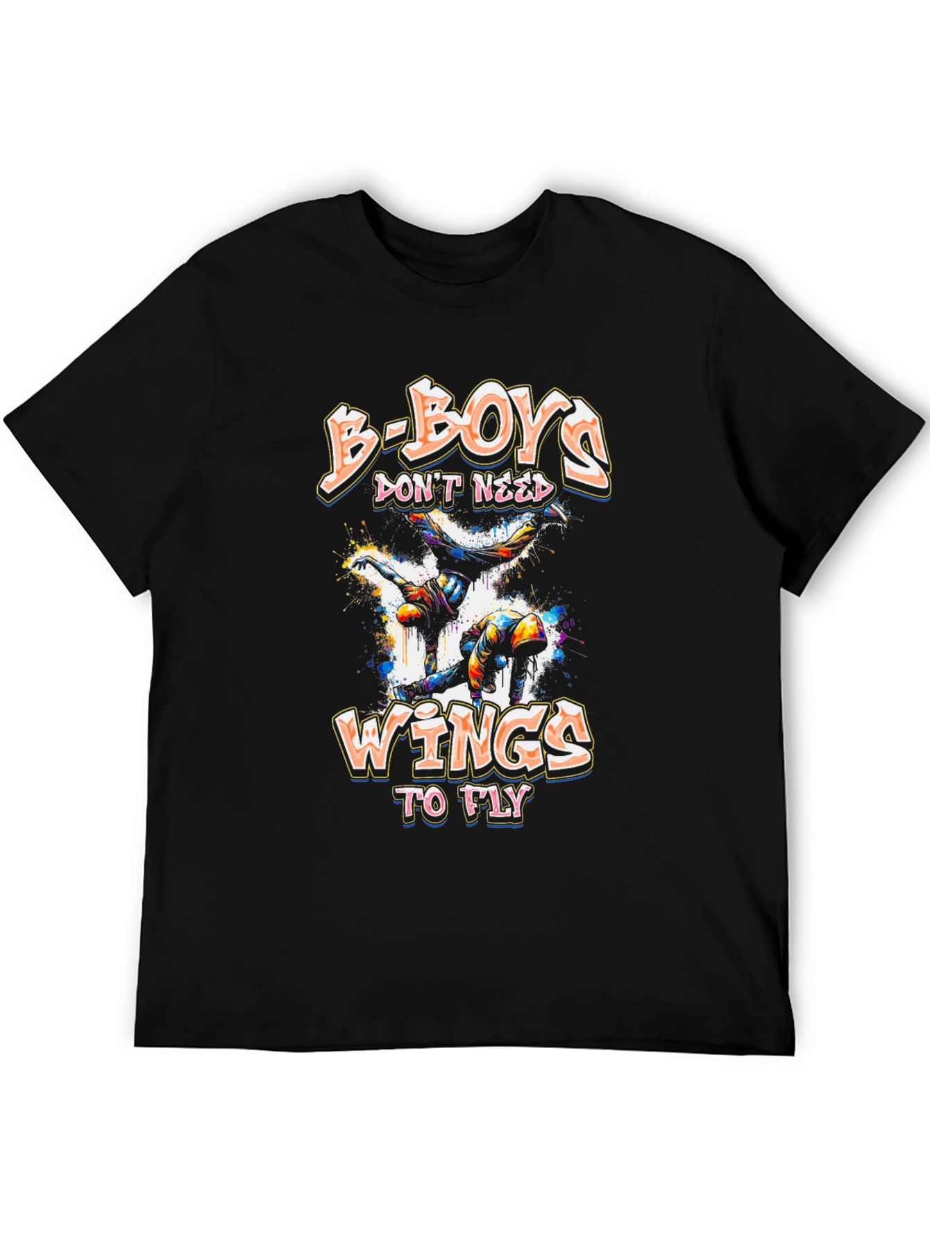 B-Boys Dont Need Wings to Fly Graphic Tee