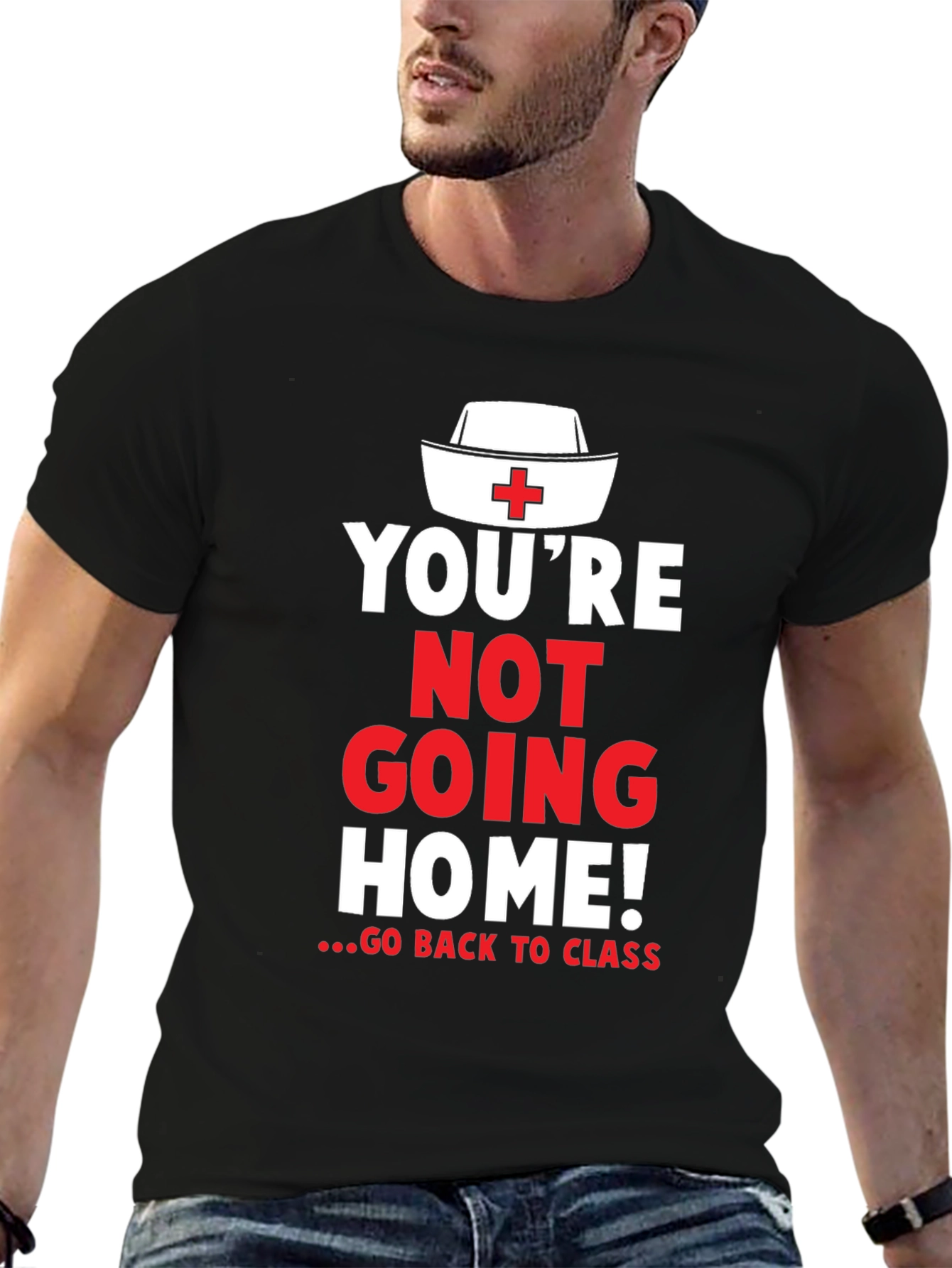 Youre Not Going Home Nurse T-Shirt