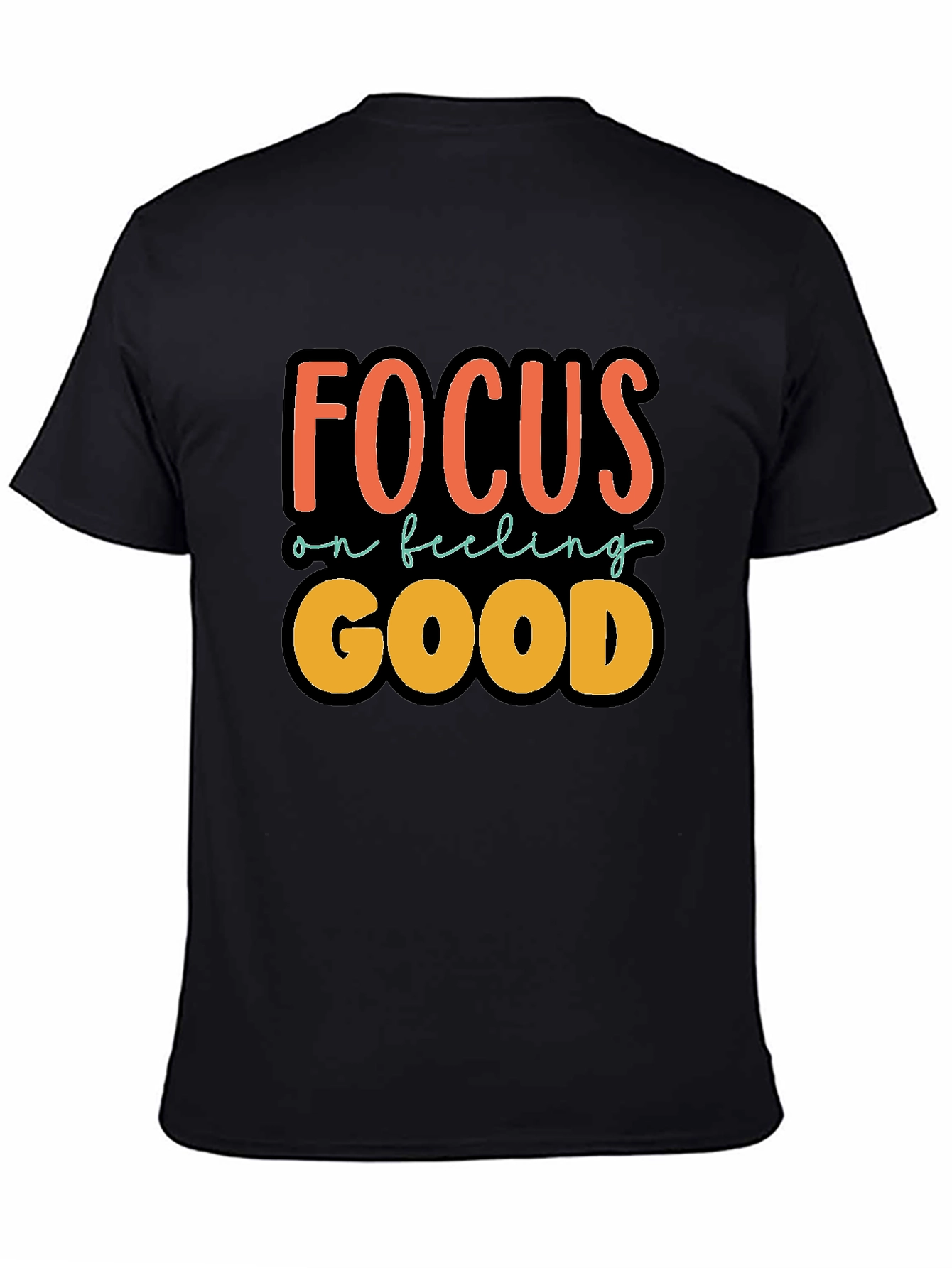 Focus on Feeling Good T-Shirt
