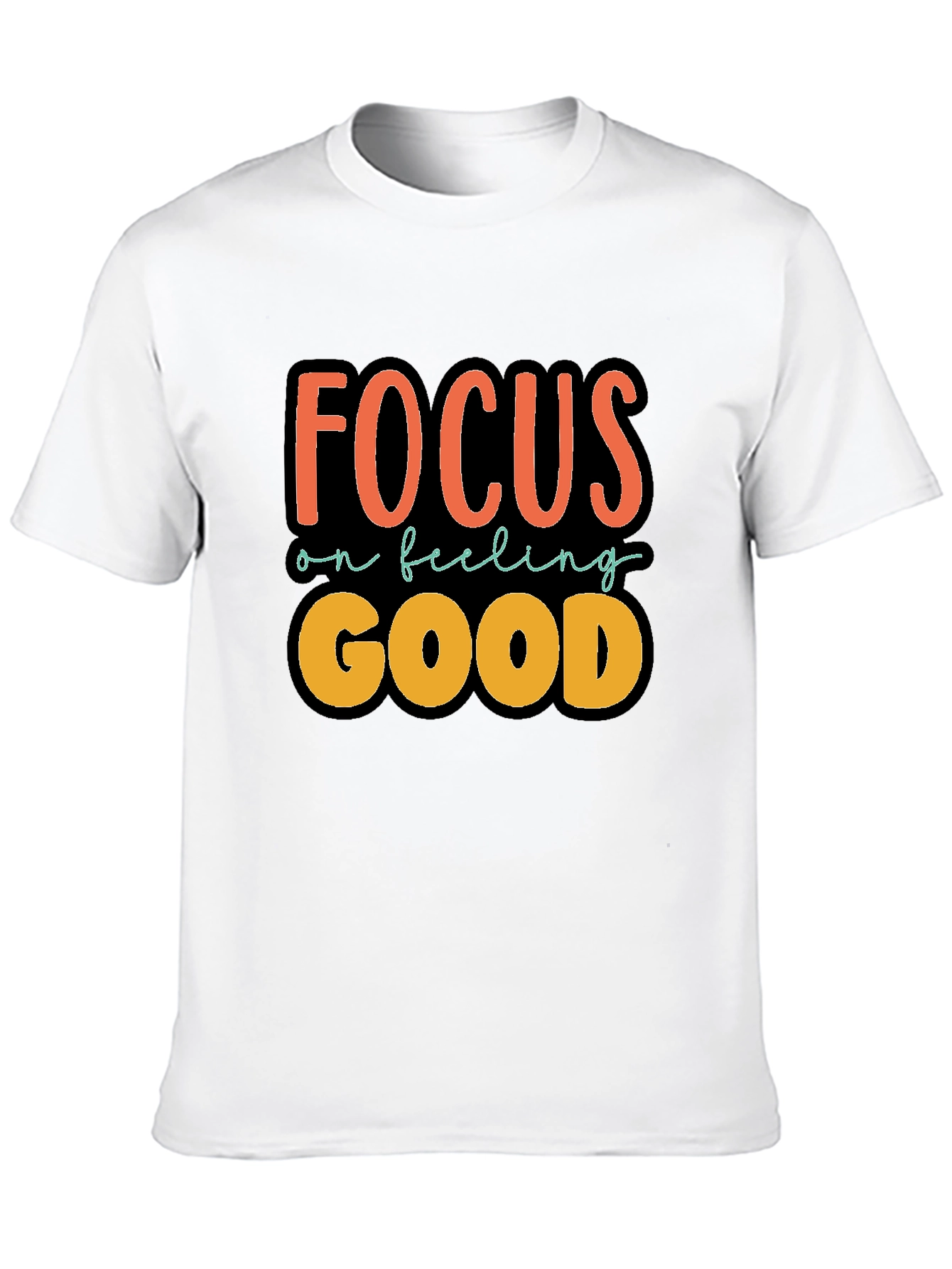 Focus on Feeling Good T-Shirt