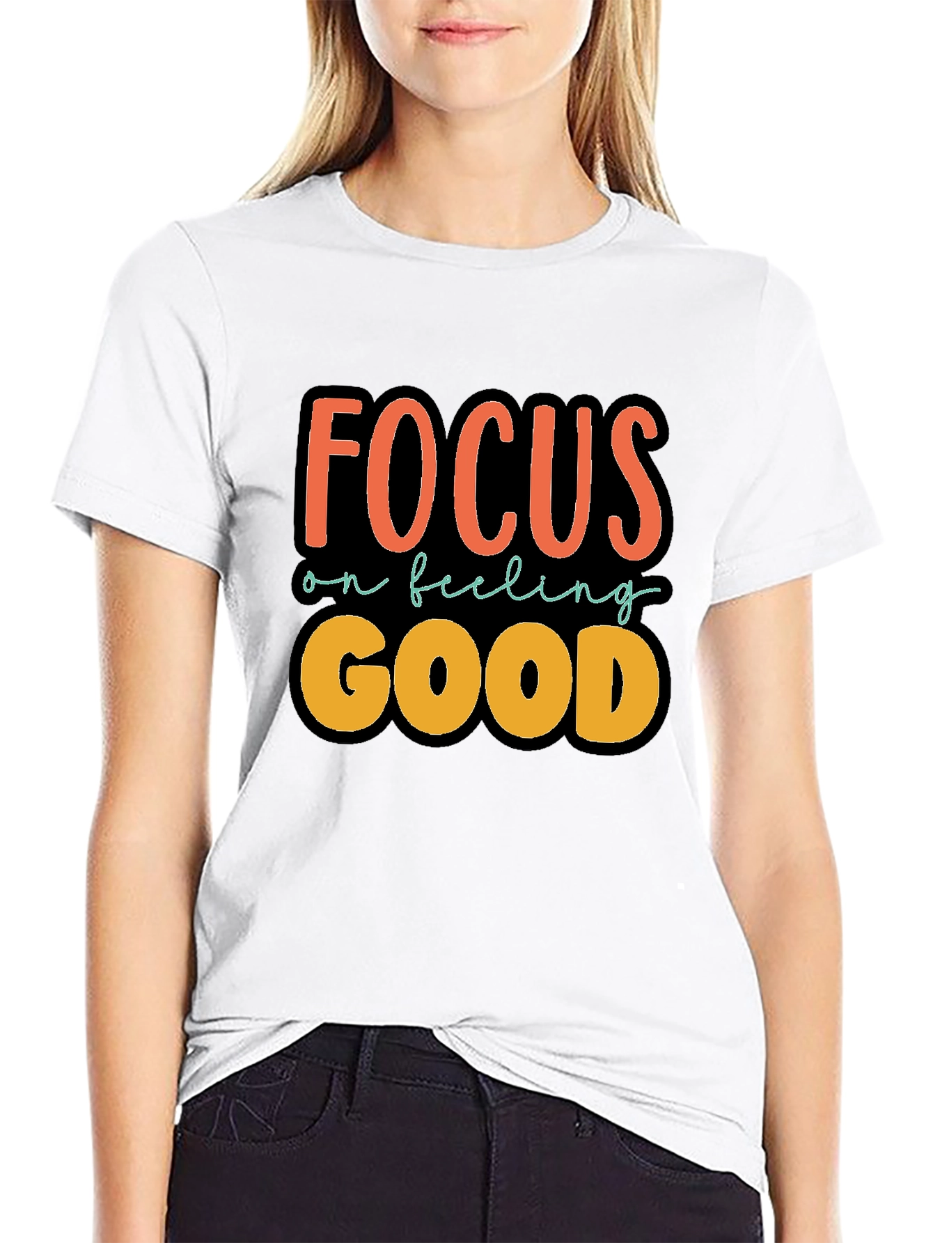 Focus on Feeling Good T-Shirt