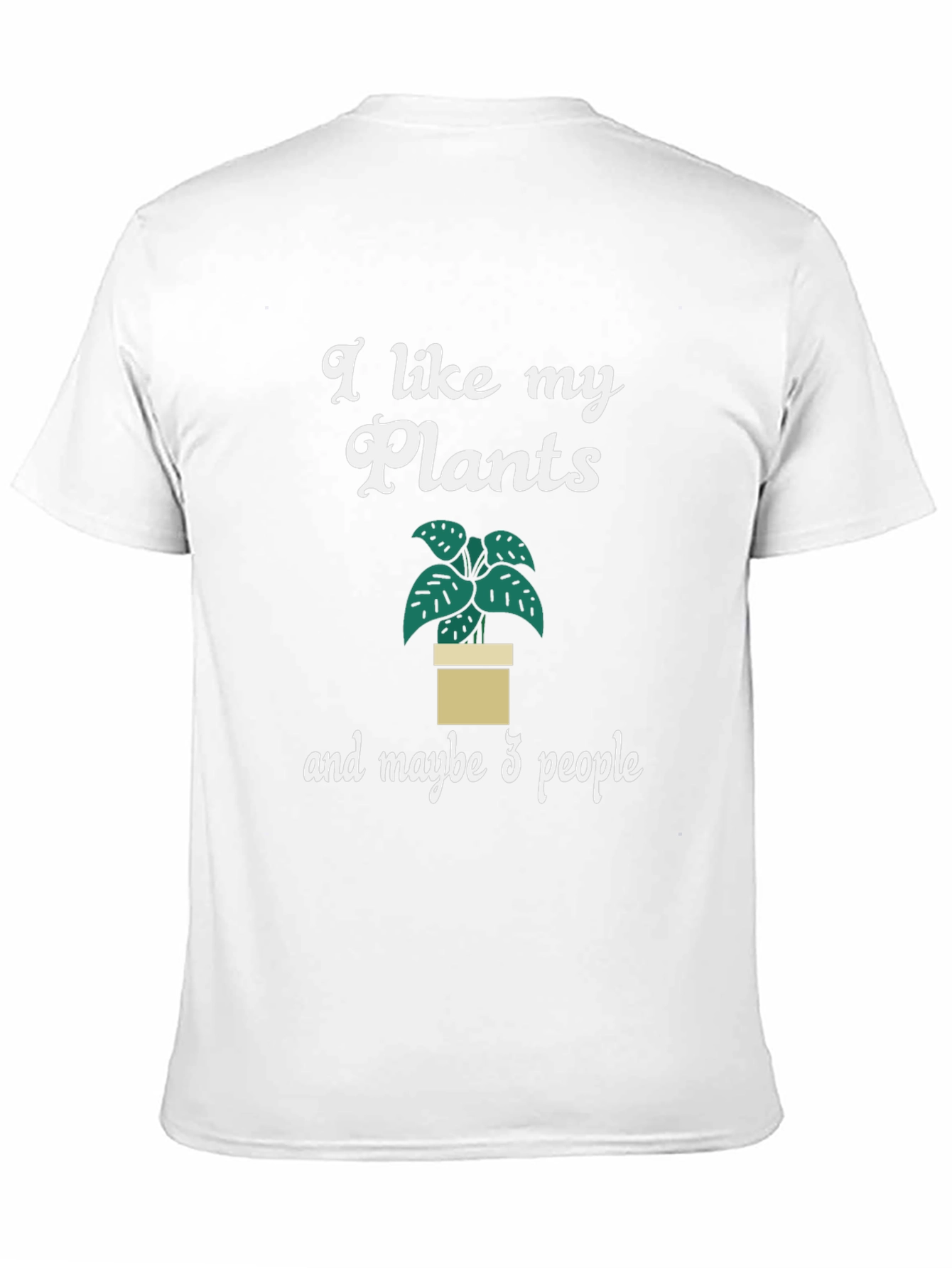 I Like My Plants and Maybe 3 People T-Shirt
