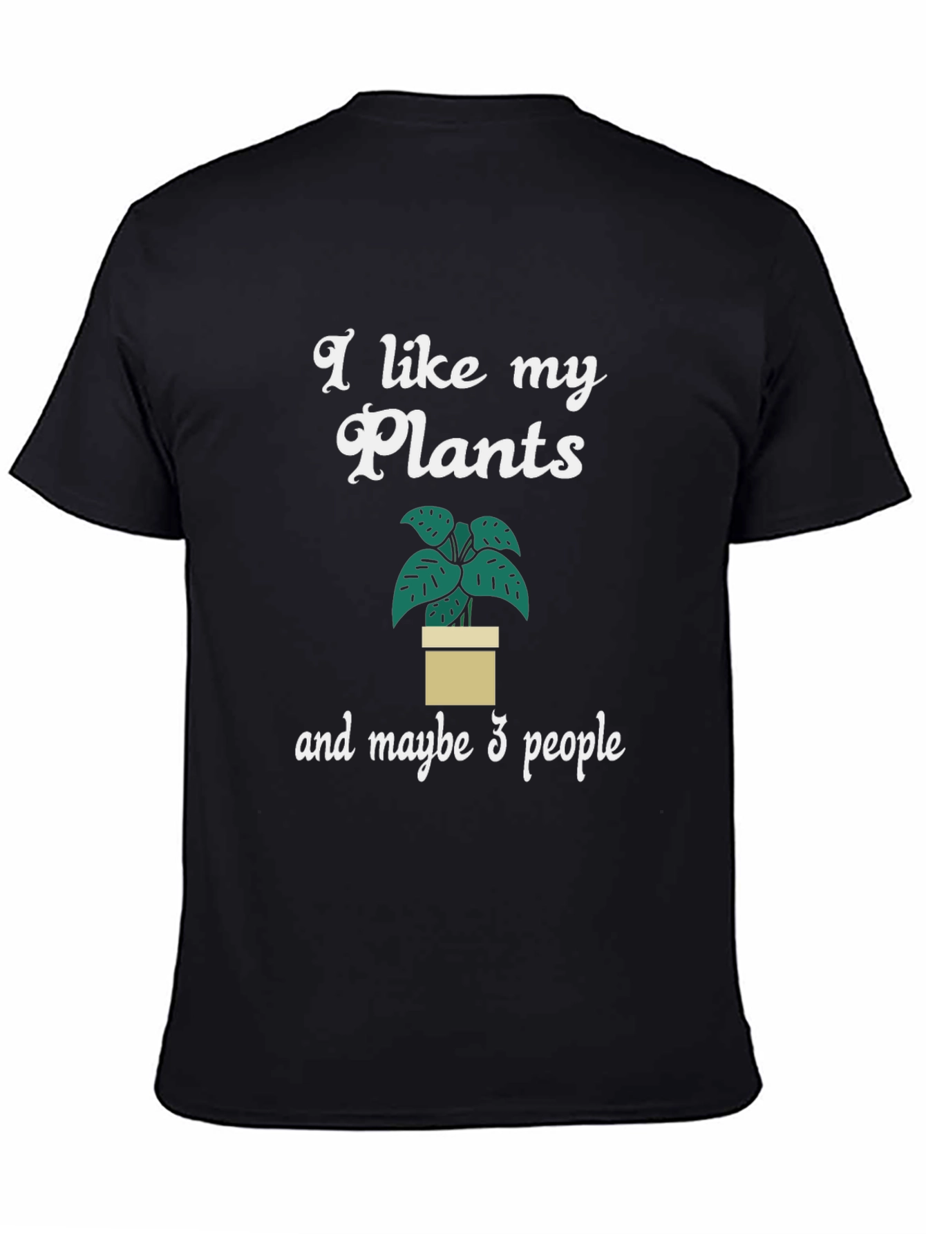 I Like My Plants and Maybe 3 People T-Shirt