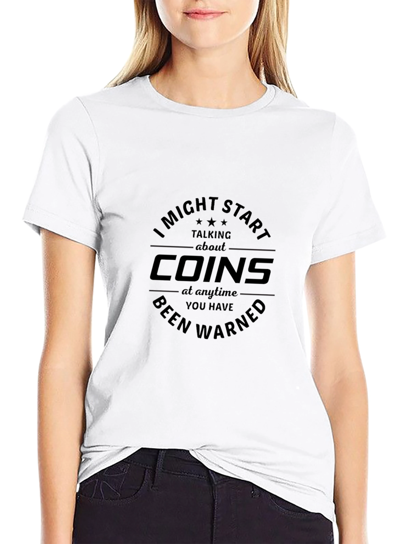I Might Start Talking About Coins - Funny T-Shirt