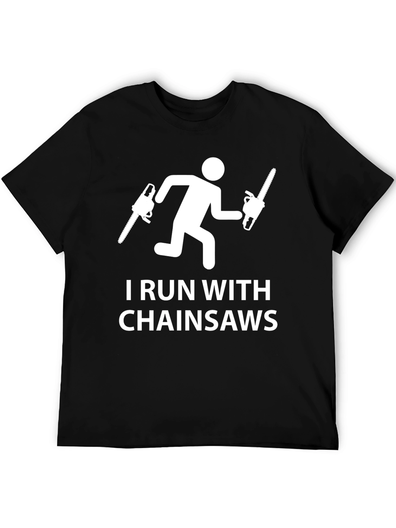 I Run With Chainsaws T-Shirt - Funny Graphic Tee