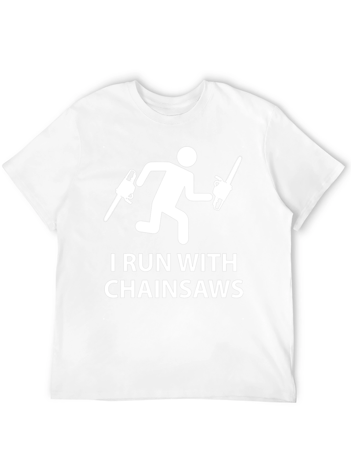 I Run With Chainsaws T-Shirt - Funny Graphic Tee