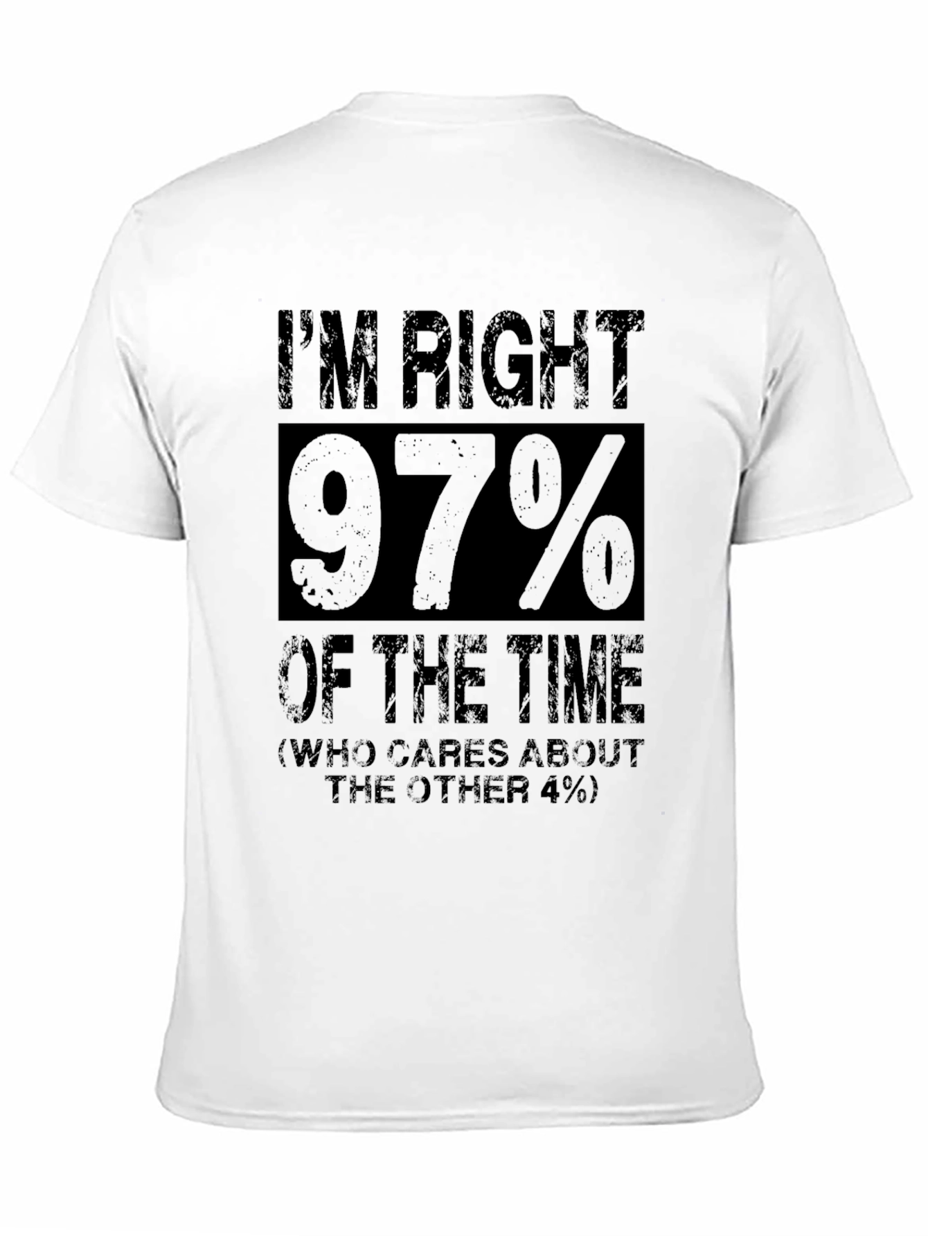 Im Right 97% Funny Sarcastic T-Shirt