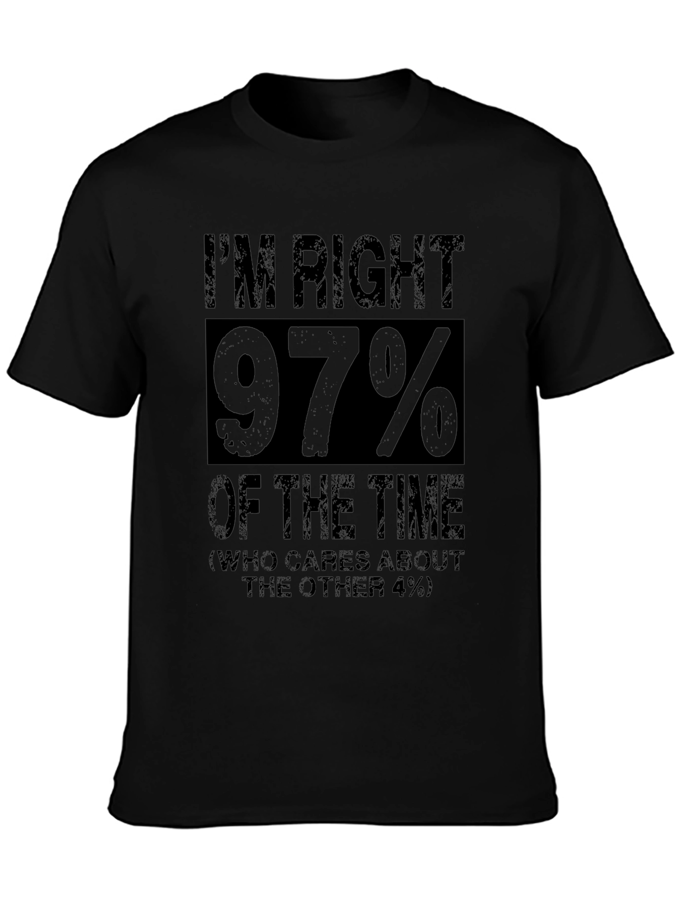 Im Right 97% Funny Sarcastic T-Shirt