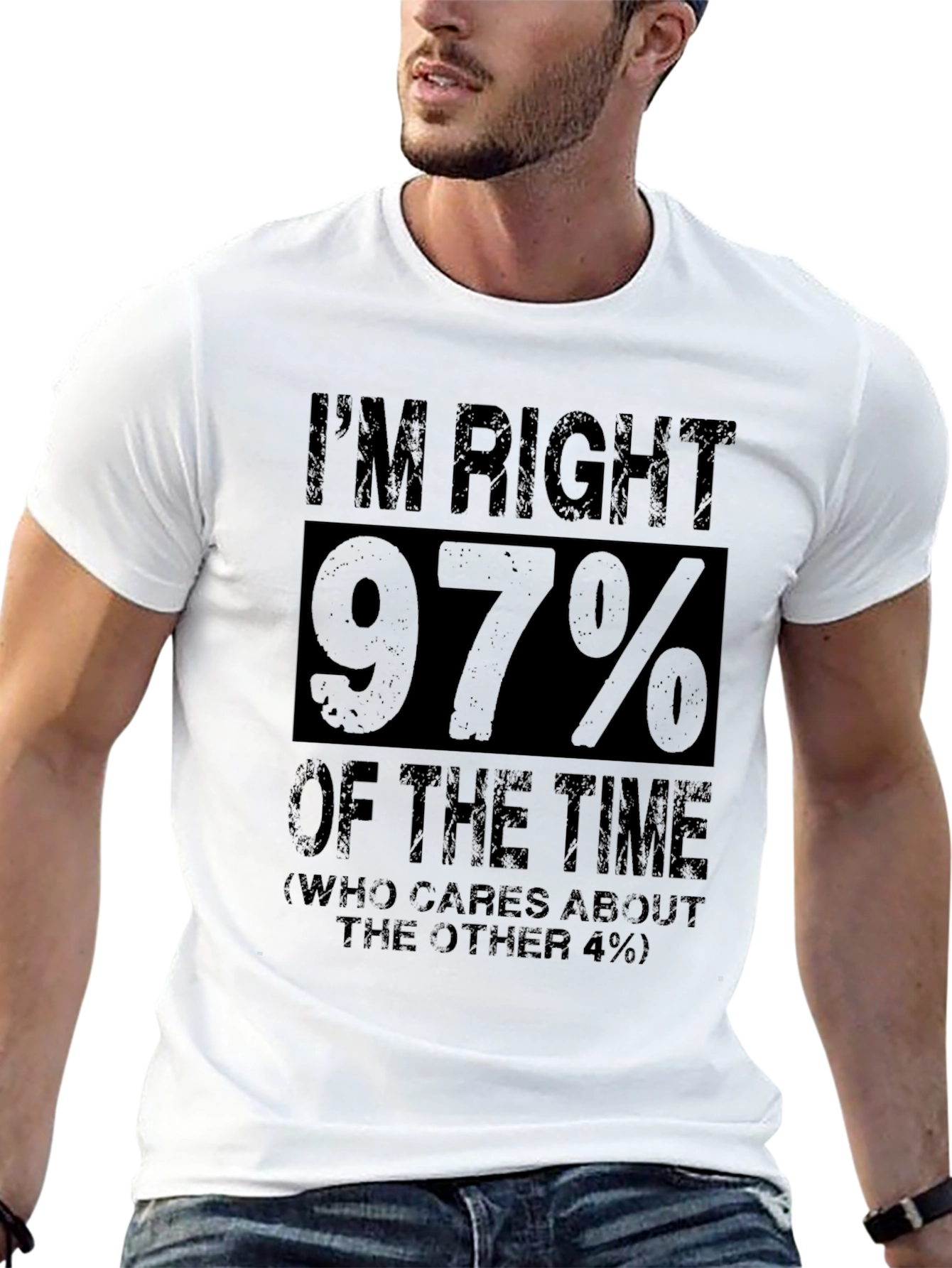 Im Right 97% Funny Sarcastic T-Shirt