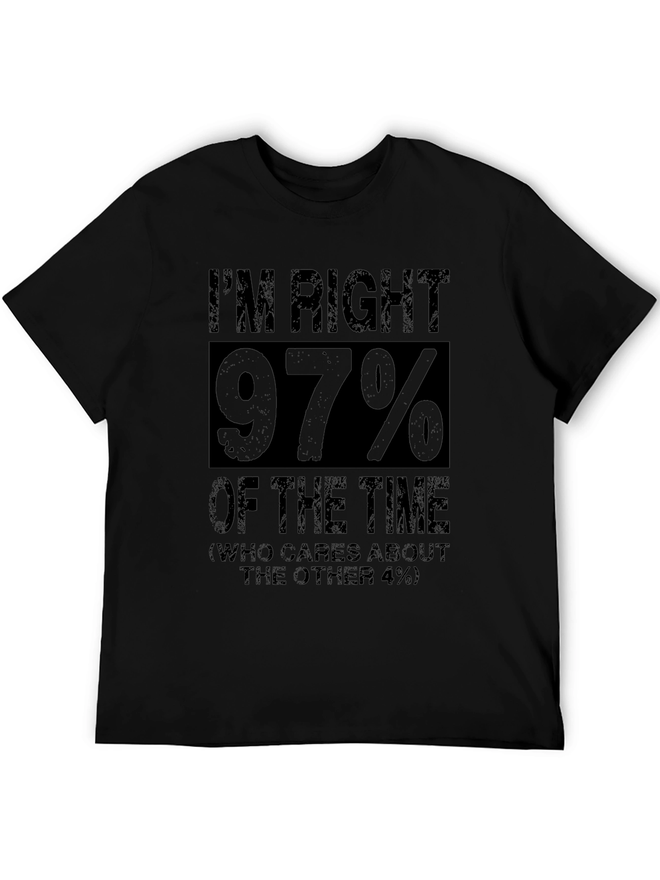 Im Right 97% Funny Sarcastic T-Shirt
