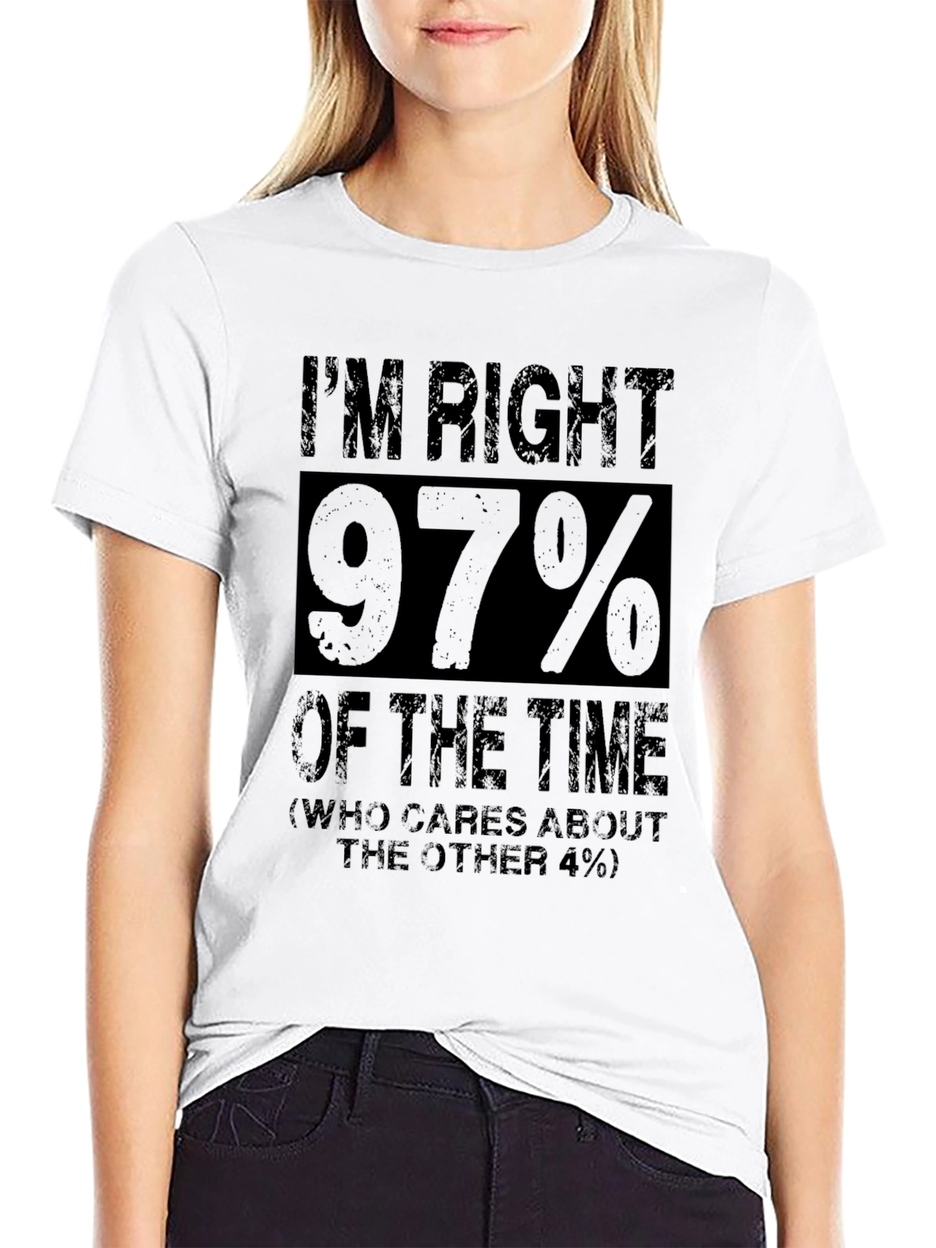 Im Right 97% Funny Sarcastic T-Shirt