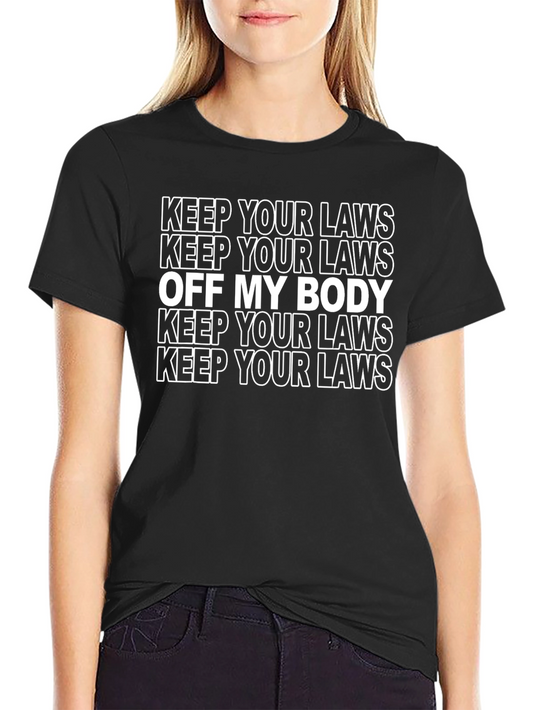 Keep Your Laws Off My Body Graphic Tee