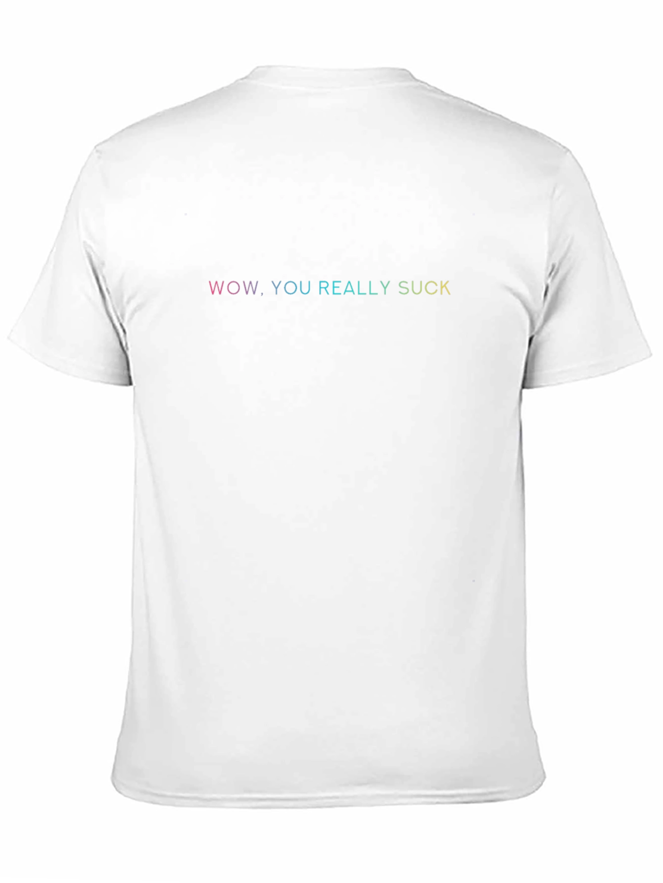 Wow. You Really Suck T-Shirt - Funny Sarcastic Tee