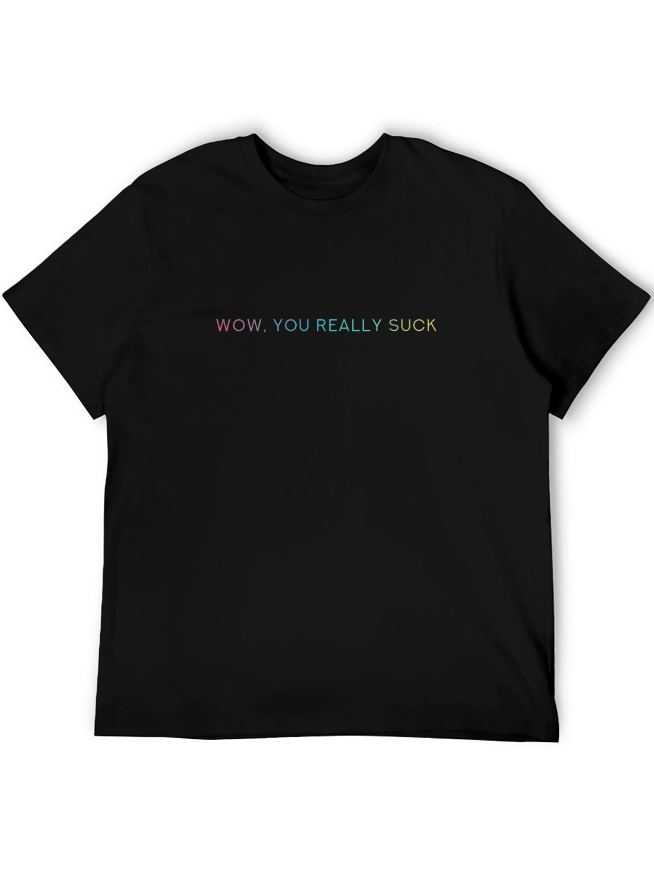 Wow. You Really Suck T-Shirt - Funny Sarcastic Tee