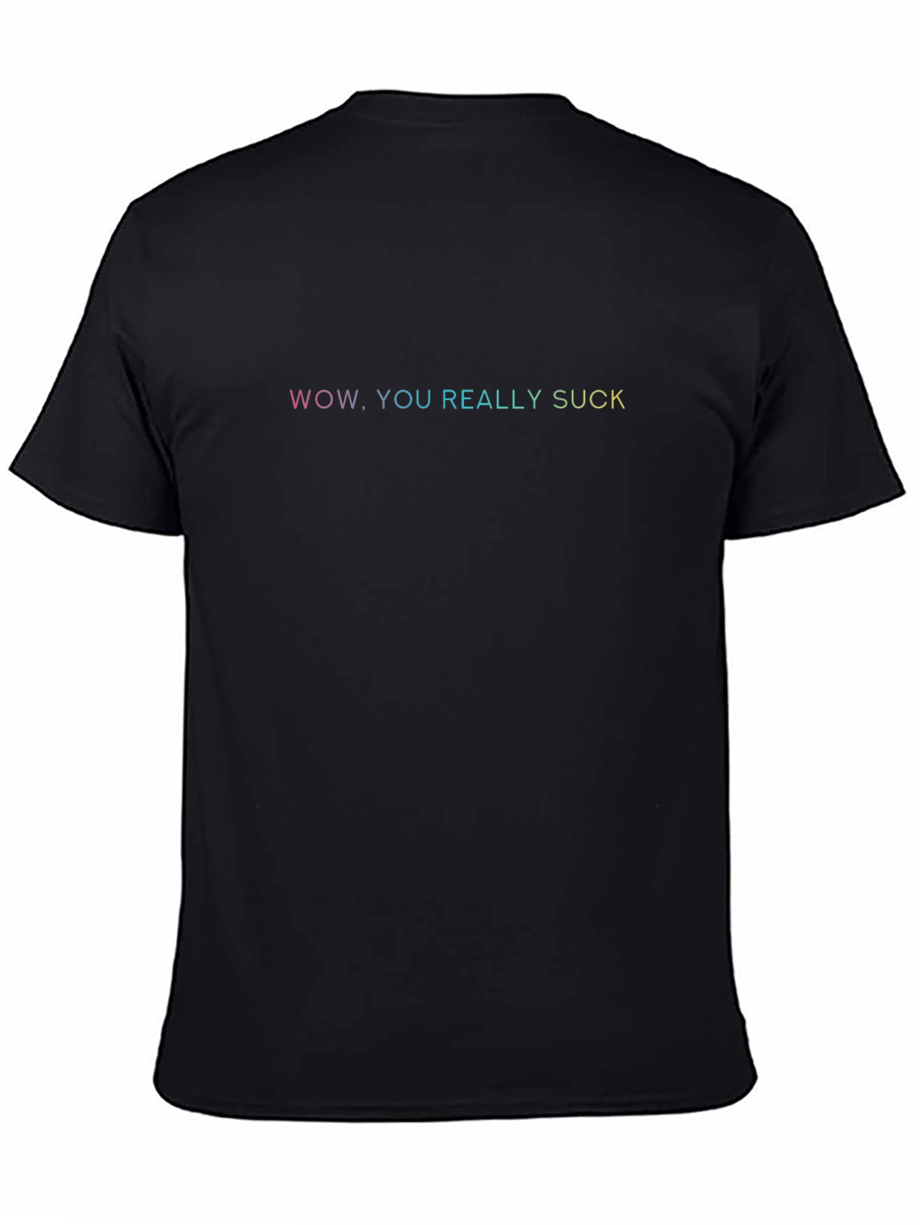 Wow. You Really Suck T-Shirt - Funny Sarcastic Tee