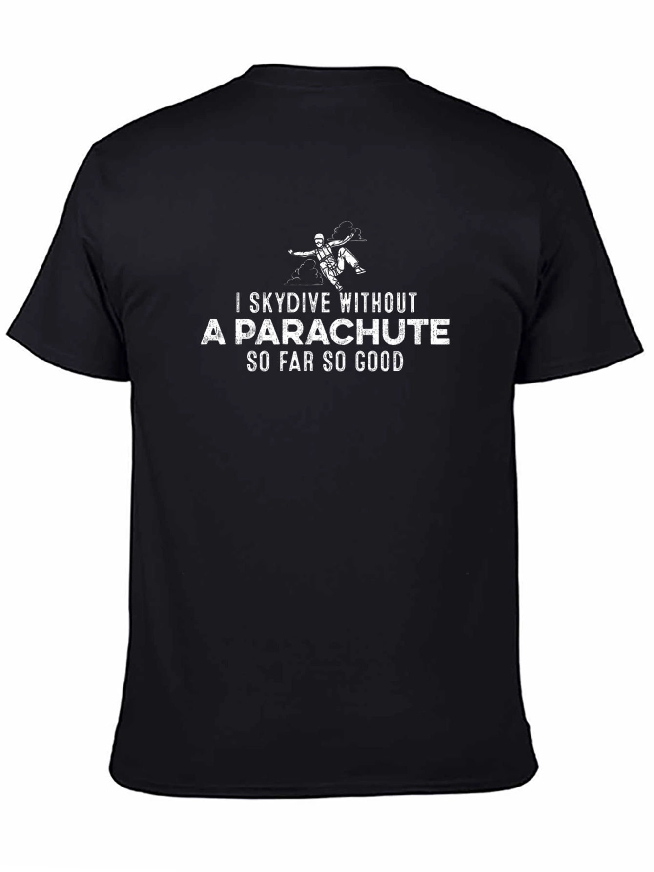 I Skydive Without A Parachute T-Shirt