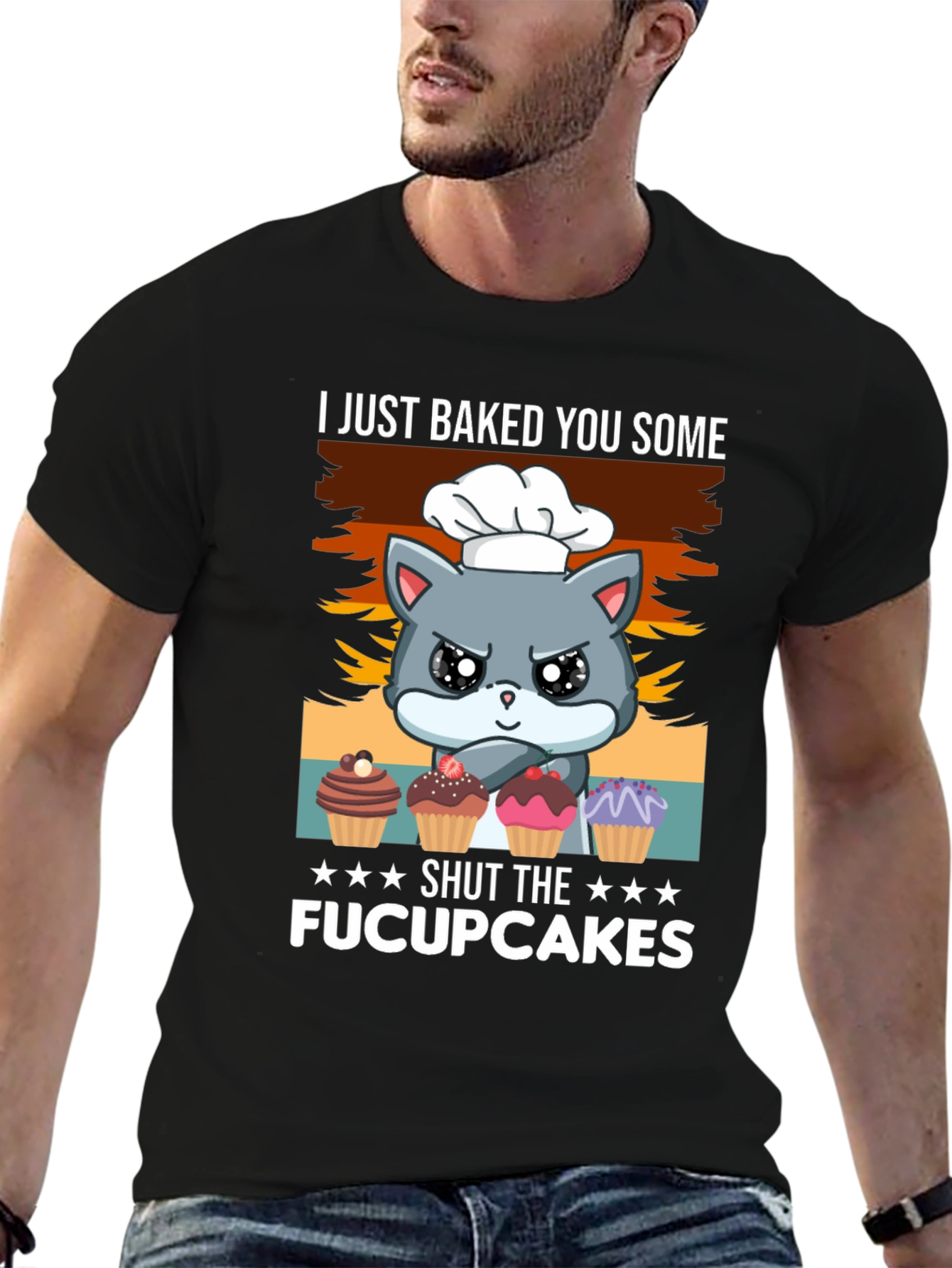 I Just Baked You Some Fucupcakes T-Shirt