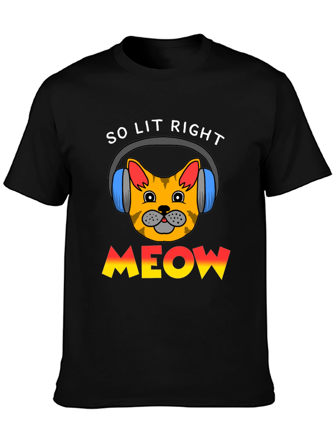So Lit Right Meow Cat T-Shirt