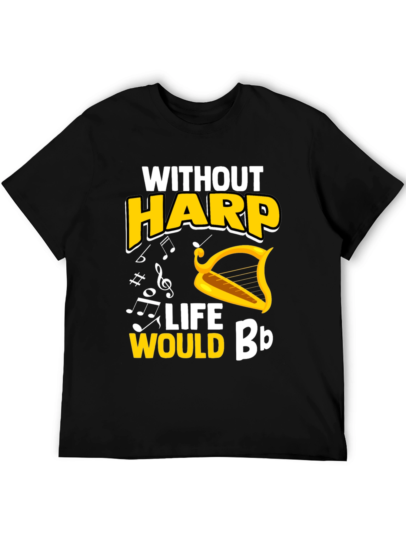 Without Harp Life Would Bb T-Shirt