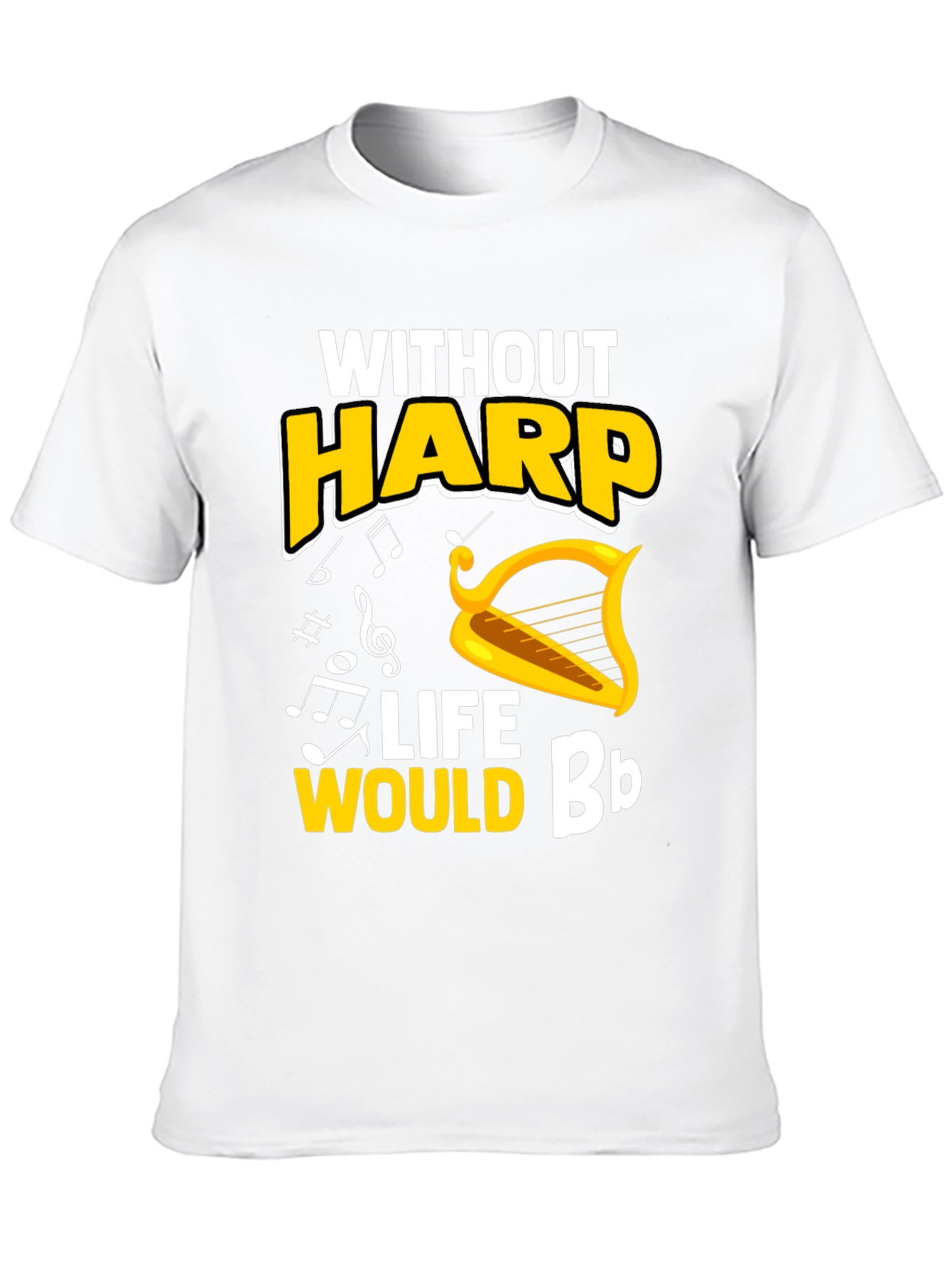 Without Harp Life Would Bb T-Shirt