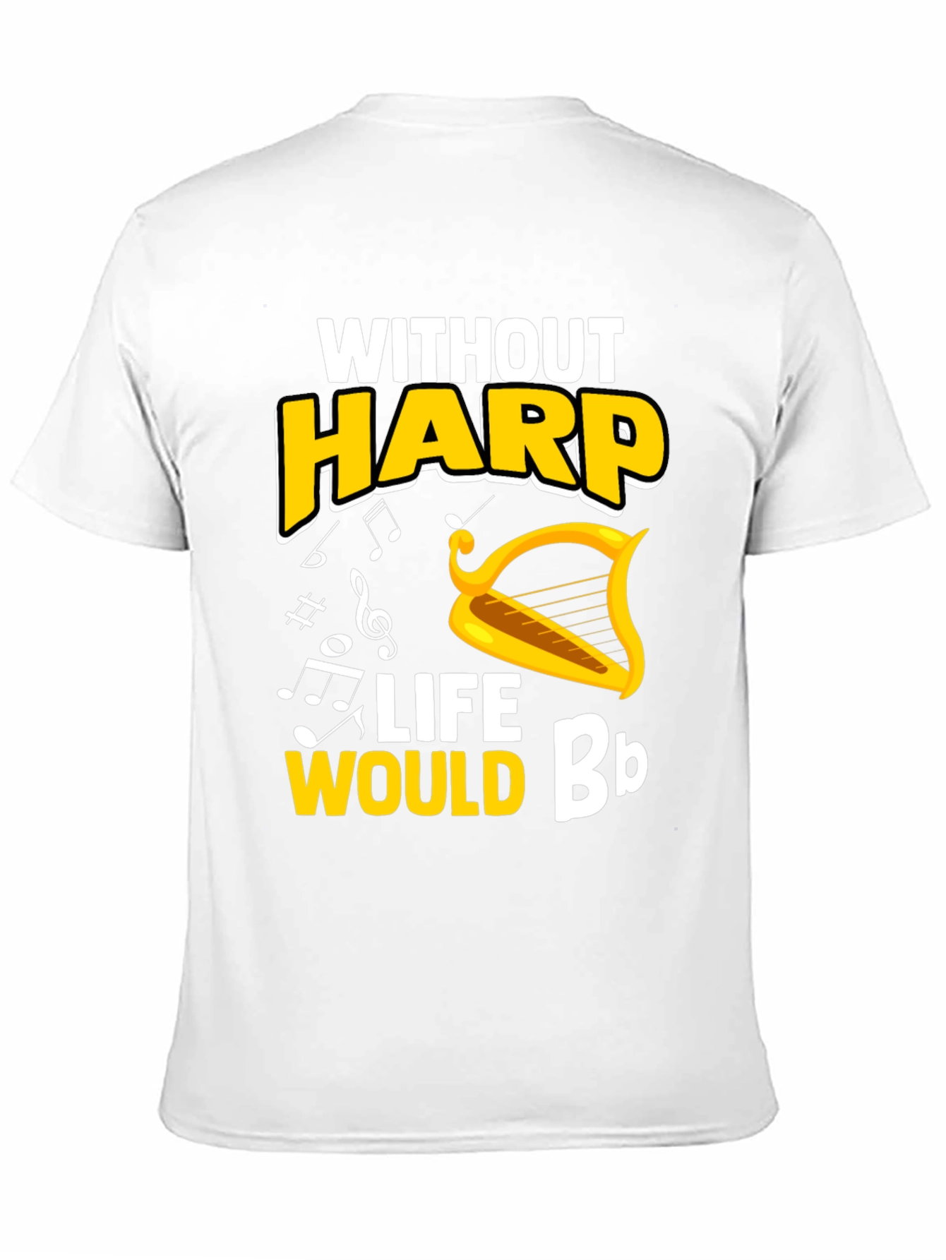 Without Harp Life Would Bb T-Shirt