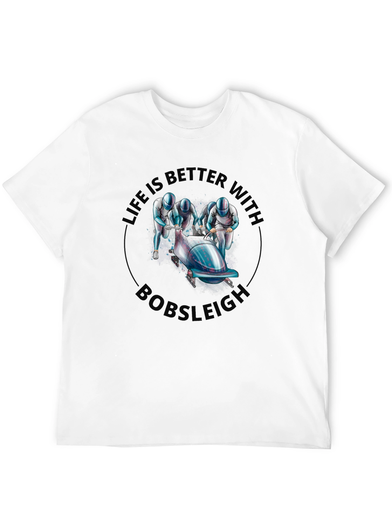 Bobsleigh Graphic T-Shirt - Life is Better With Bobsleigh