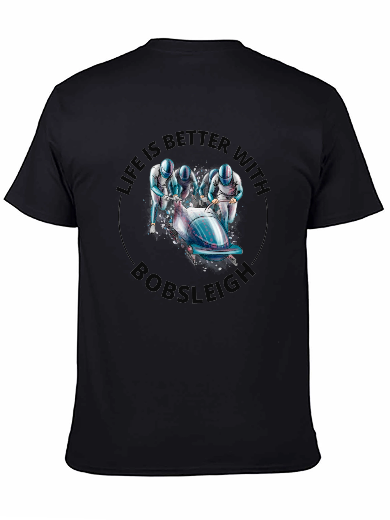 Bobsleigh Graphic T-Shirt - Life is Better With Bobsleigh