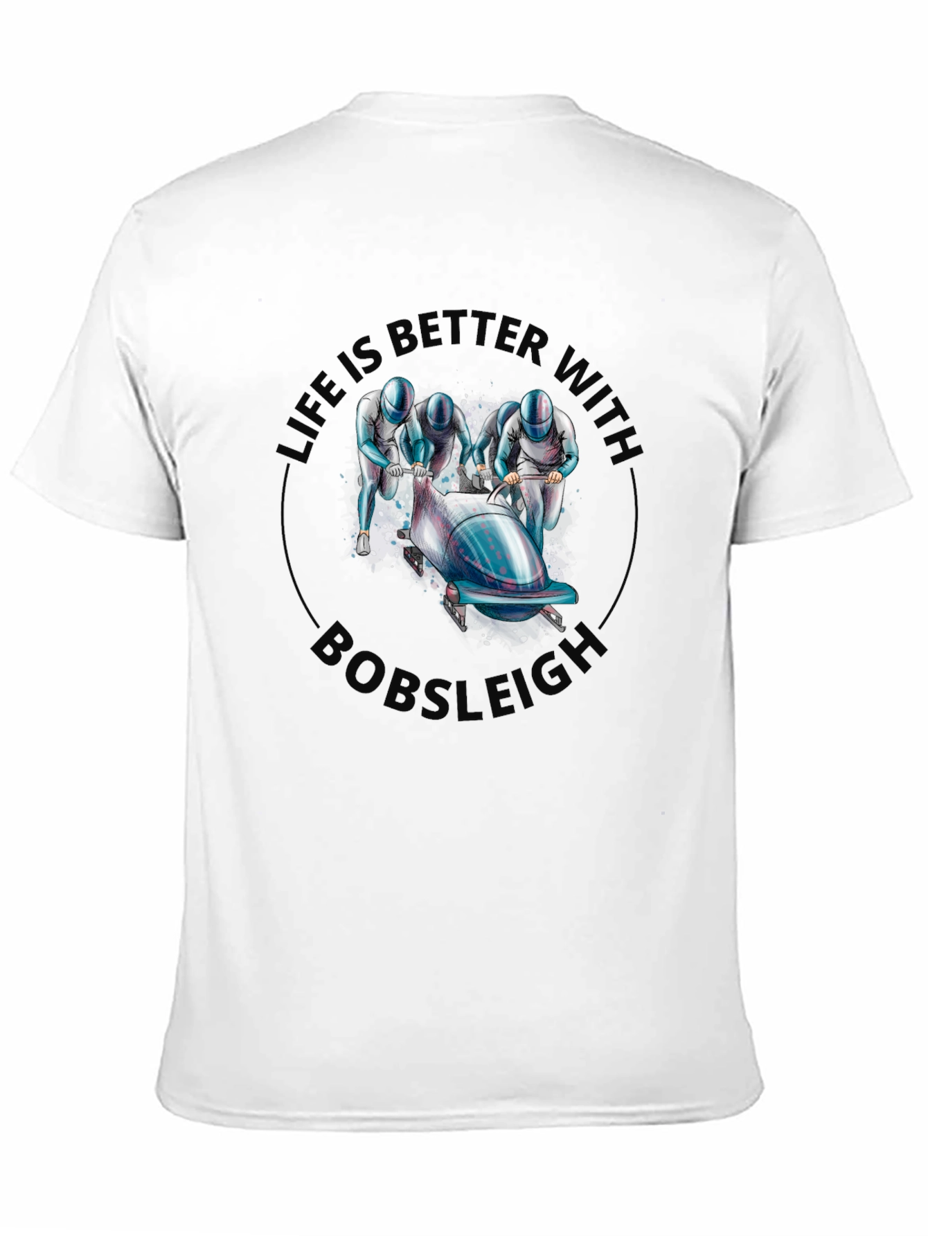 Bobsleigh Graphic T-Shirt - Life is Better With Bobsleigh